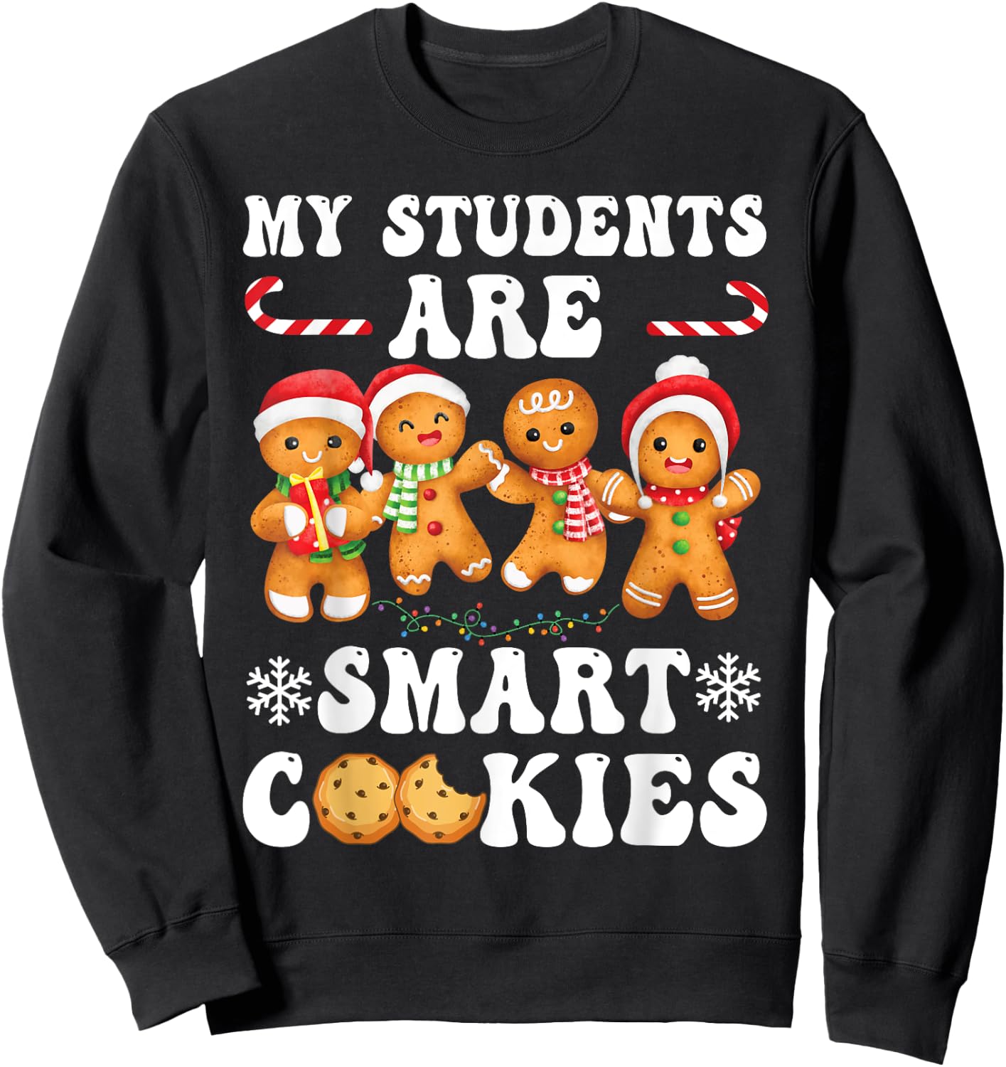 My Students Are Smart Cookies Gingerbread Christmas Teacher Sweatshirt - Sweatshirt | Black