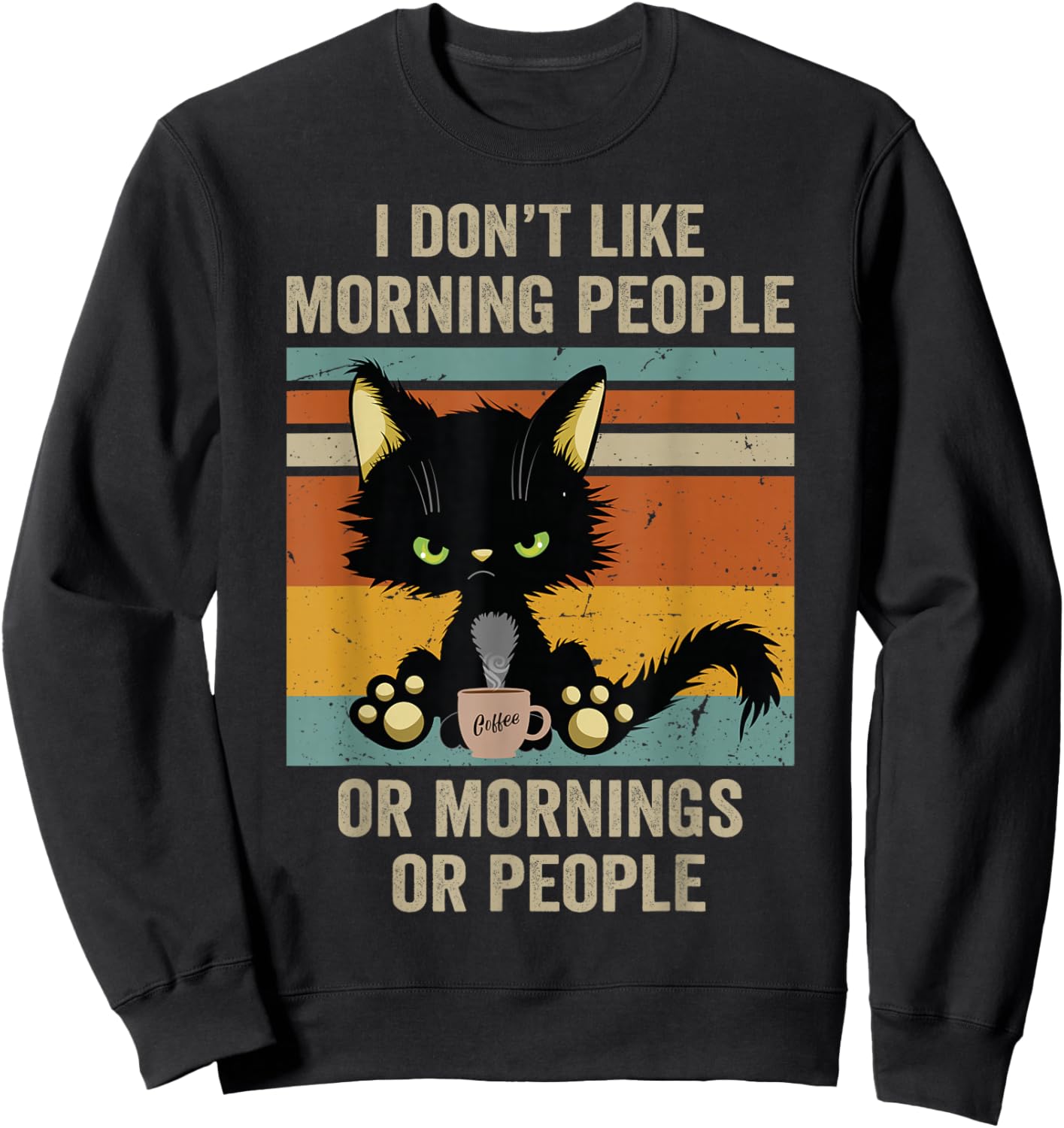 I Hate Morning People And Mornings And People Coffee Cat Sweatshirt - Sweatshirt | Black