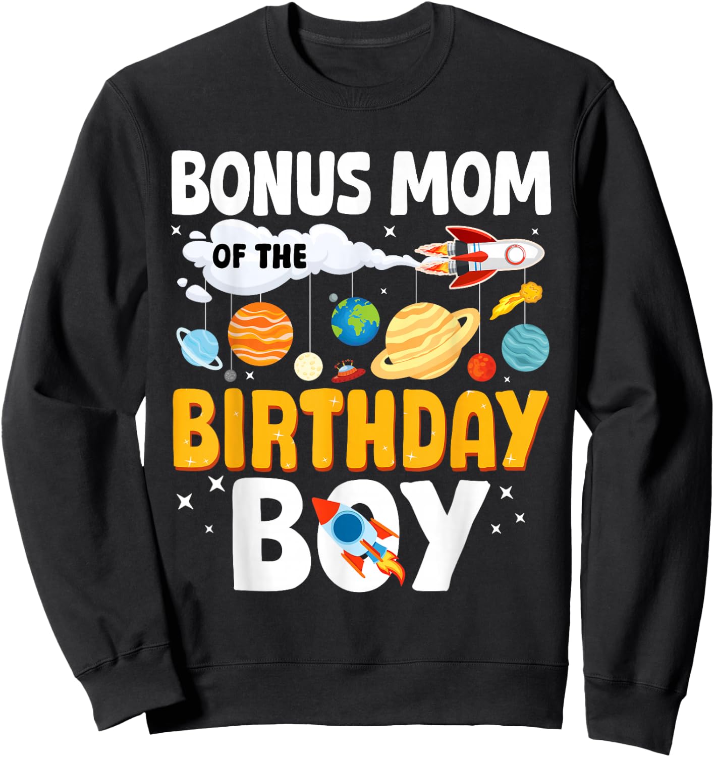 Bonus Mom Of The Birthday Boy Space Planet Theme Bday Sweatshirt - Sweatshirt | Black