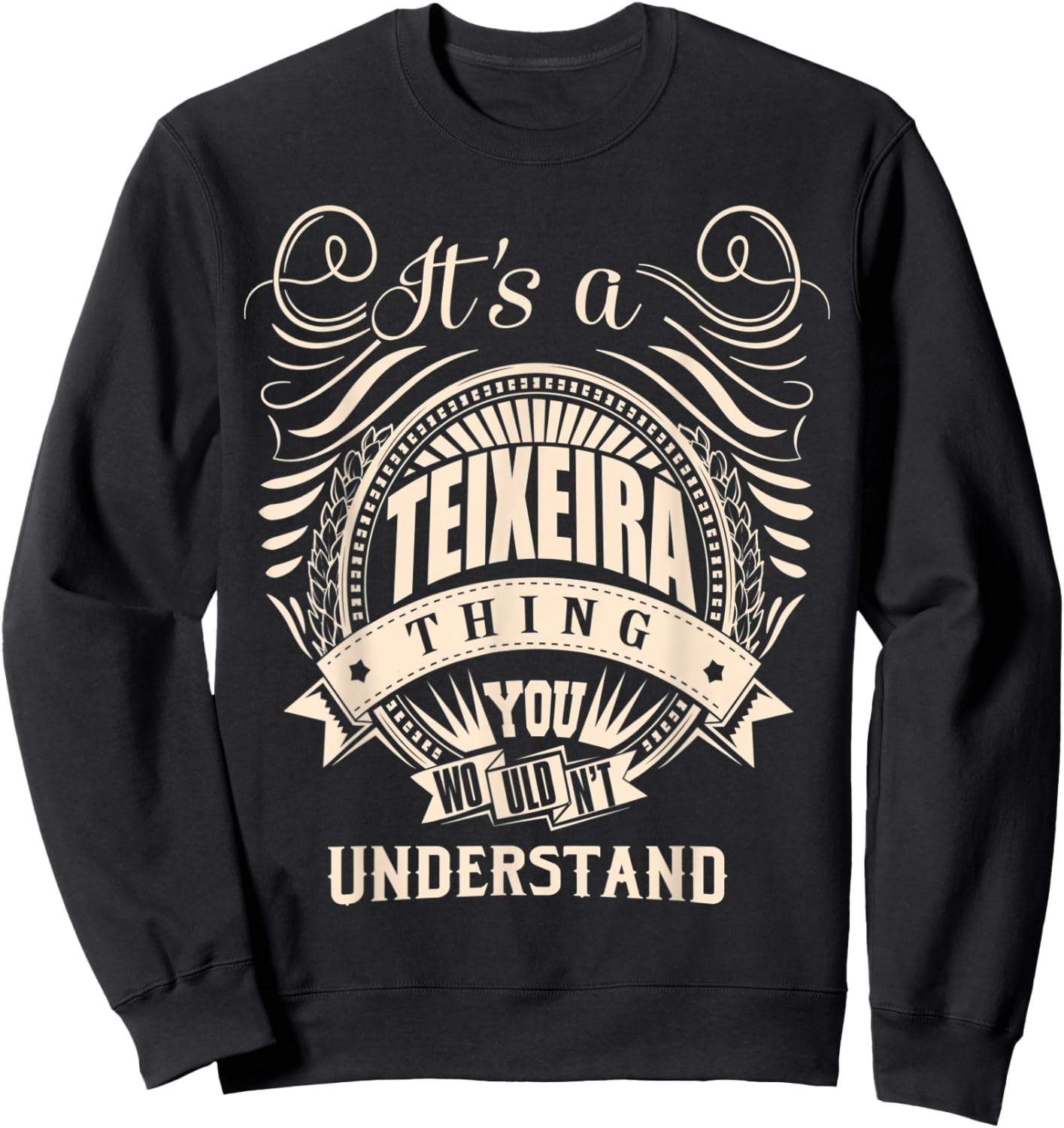 It's a TEIXEIRA Thing You Wouldn't Understand Gifts Sweatshirt - Sweatshirt | Black