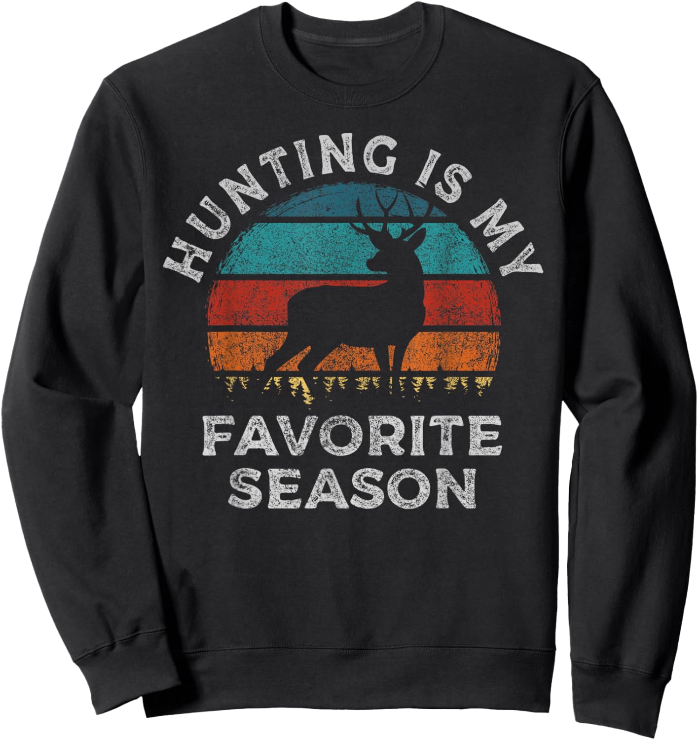 Funny Deer Hunting is My Favorite Season Funny Hunting Sweatshirt - Sweatshirt | Black