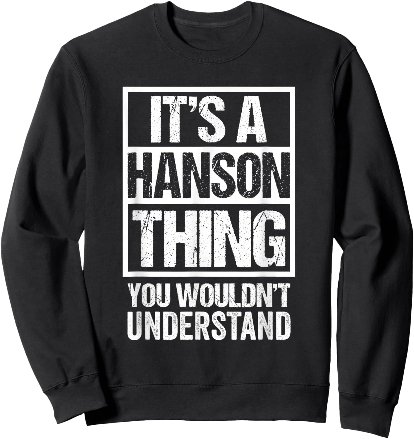 It's A Hanson Thing You Wouldn't Understand Surname Name Sweatshirt - Sweatshirt | Black
