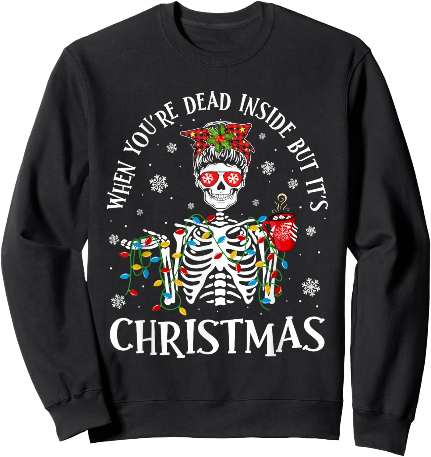 Christmas Lights When You're Dead Inside But It's Christmas Sweatshirt - Sweatshirt | Black