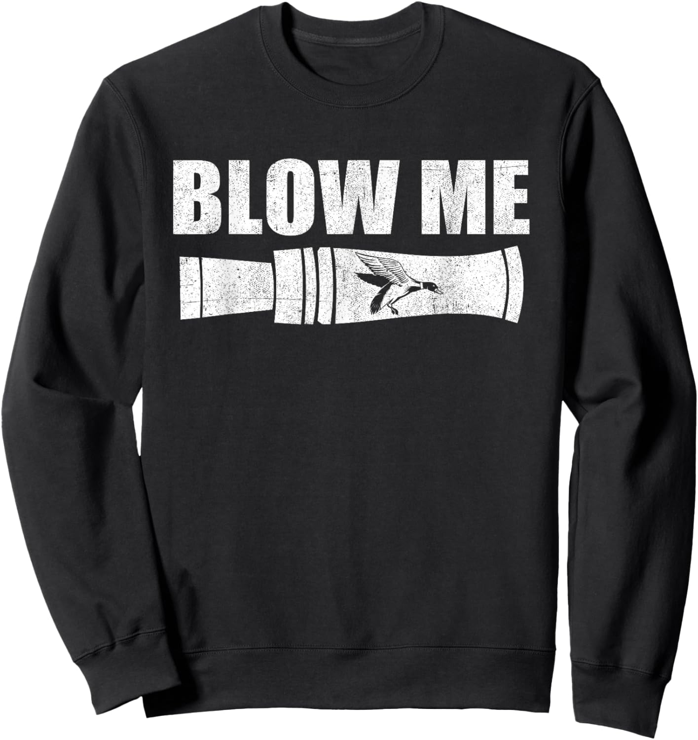 Funny Duck Hunting Blow Me Duck Call Waterfowl Hunter Gift Sweatshirt - Sweatshirt | Black