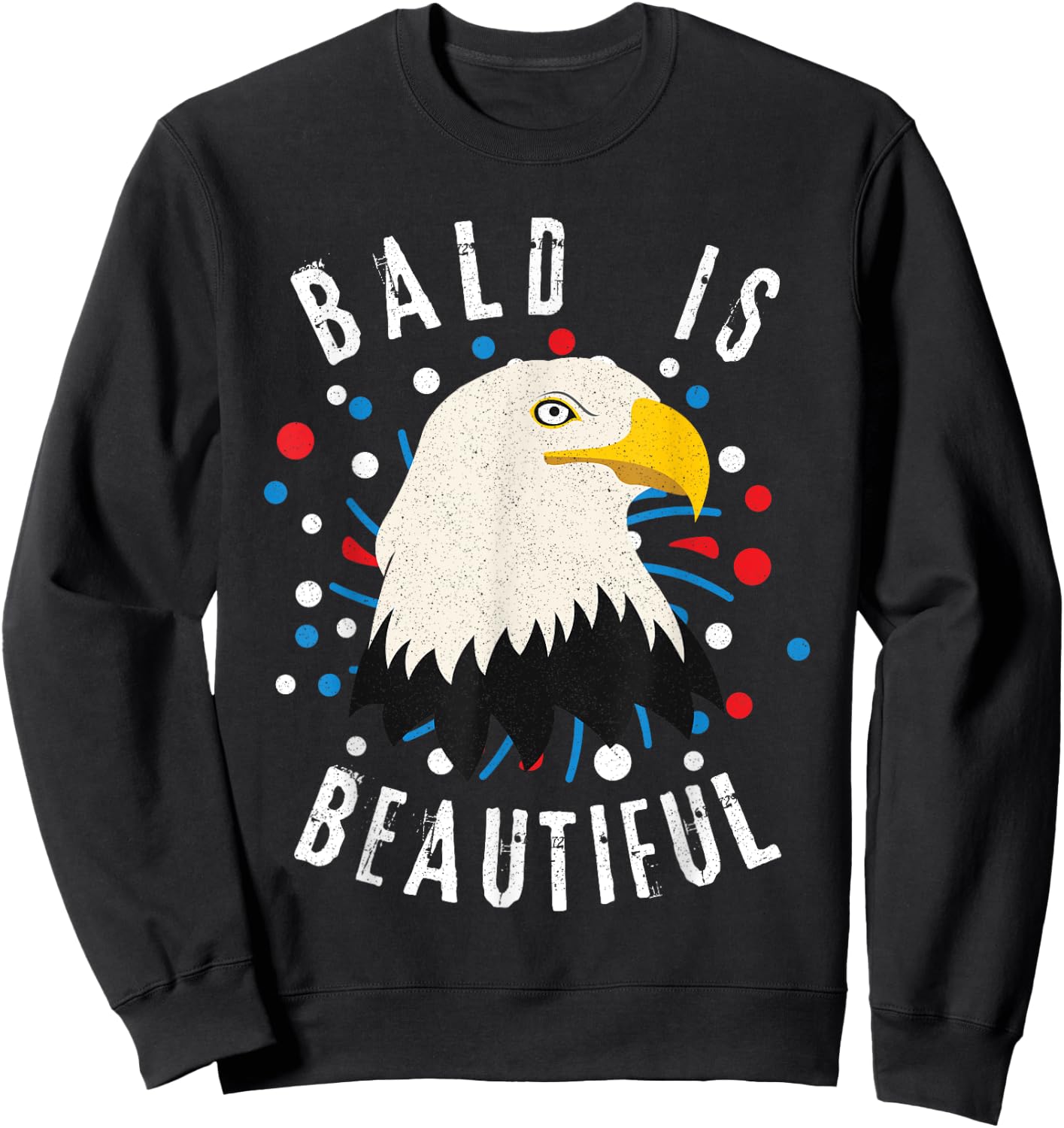 American Bald Eagle Bald is Beautiful 4th of July Vintage Sweatshirt - Sweatshirt | Black