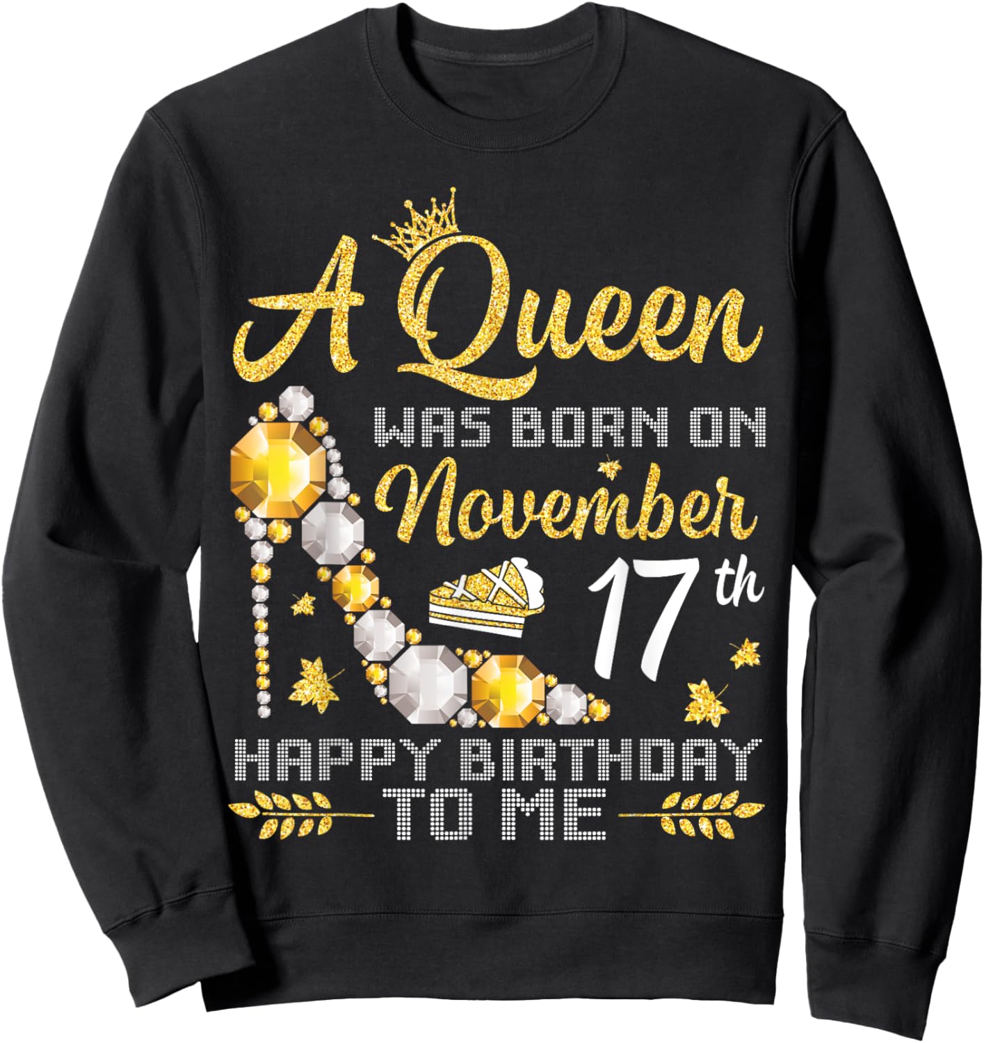 A Queen Was Born On November 17th Happy Birthday To Me Mommy Sweatshirt - Sweatshirt | Black