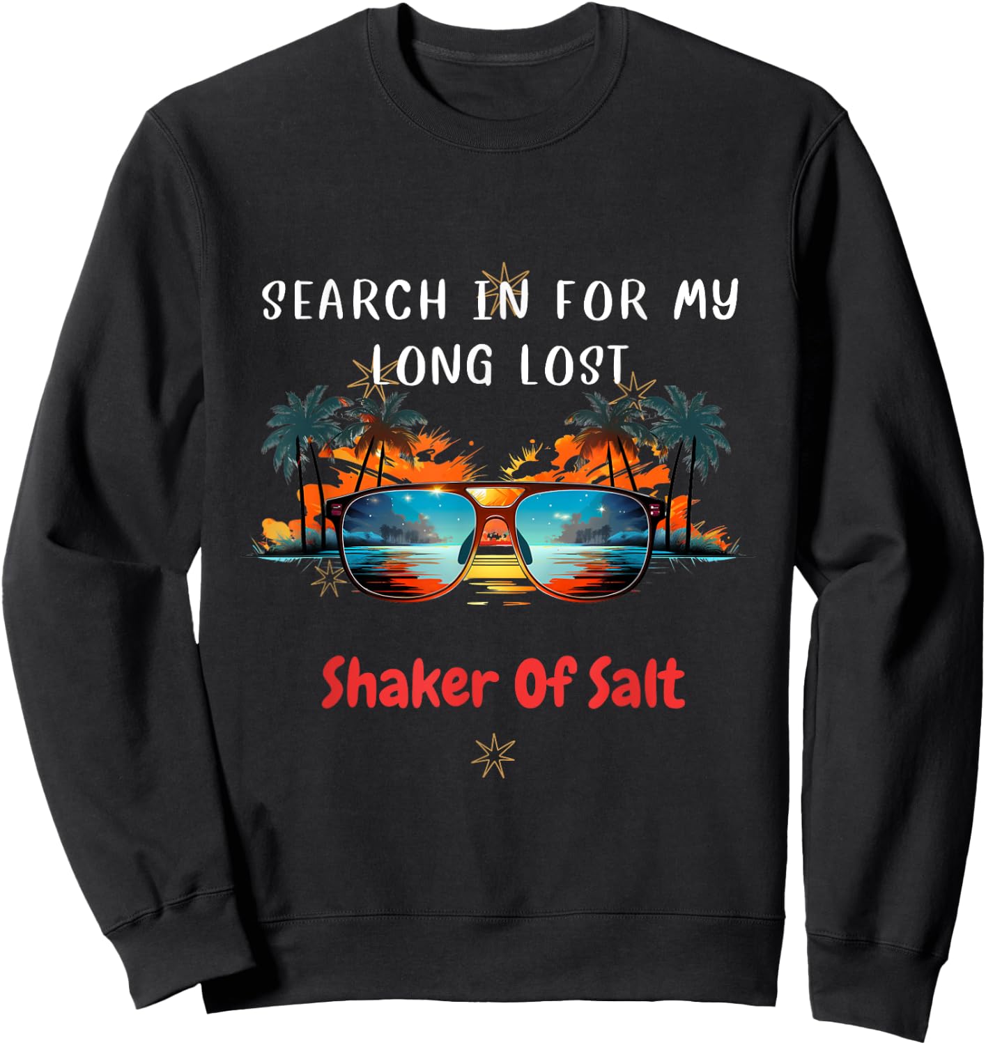 Funny Searching For My Long Lost Shaker Of Salt Shaker Sweatshirt - Sweatshirt | Black