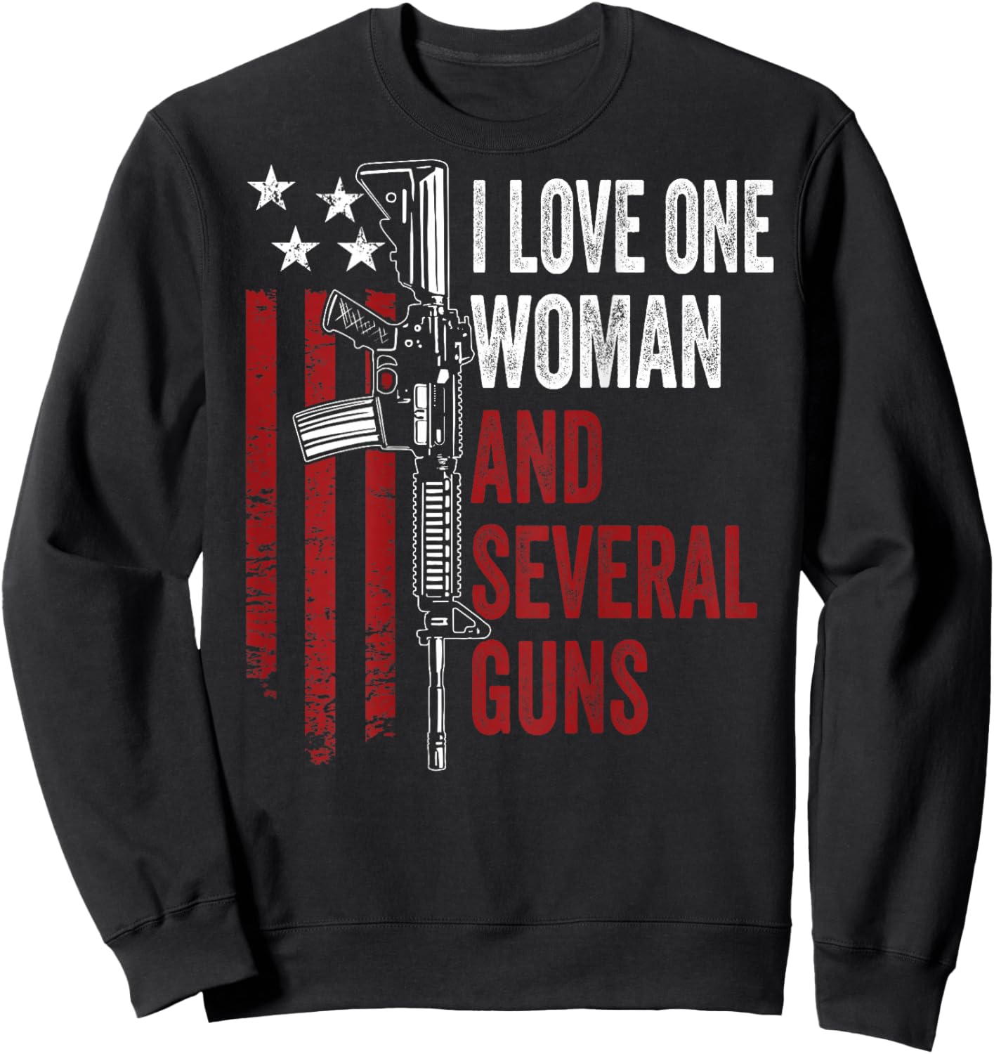 I Love One Woman And Several Guns - Funny Gun Joke - ON BACK Sweatshirt - Sweatshirt | Black