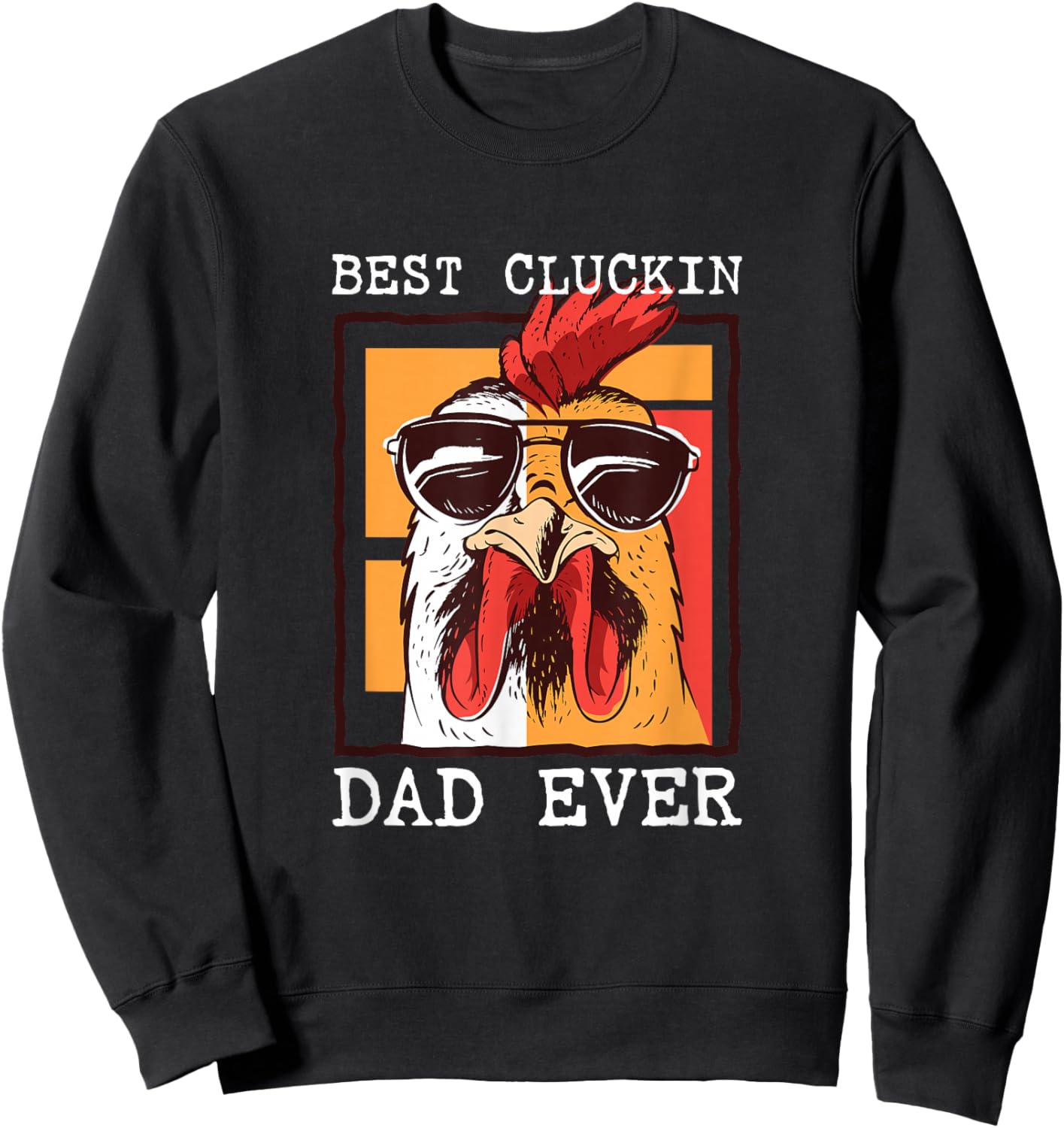Best Cluckin Dad Ever - Chicken Dad - Best Dad Best Father Sweatshirt - Sweatshirt | Black