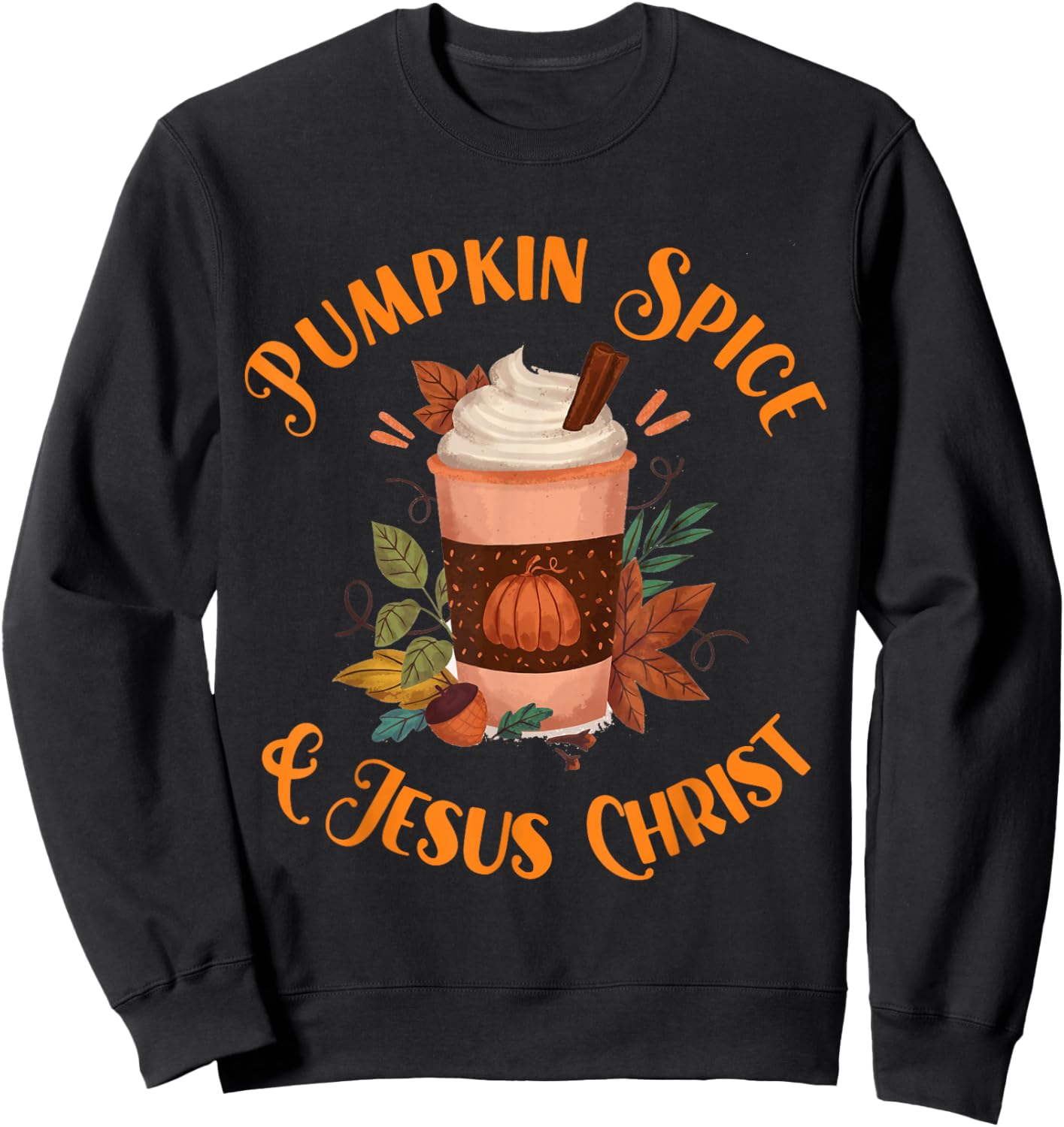 Fall Season Cute Pumpkin Spice And Jesus Christ Thanksgiving Sweatshirt - Sweatshirt | Black