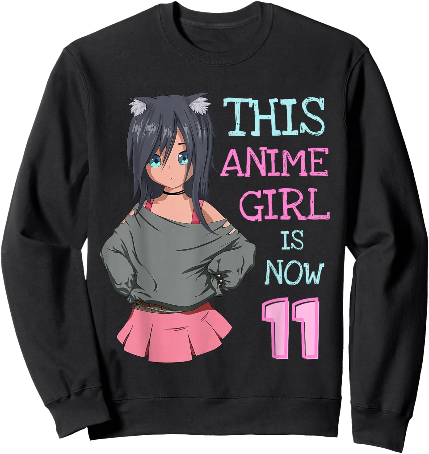 This Anime Girl Is Now 11 Years Old Birthday Girl Kawaii Sweatshirt - Sweatshirt | Black