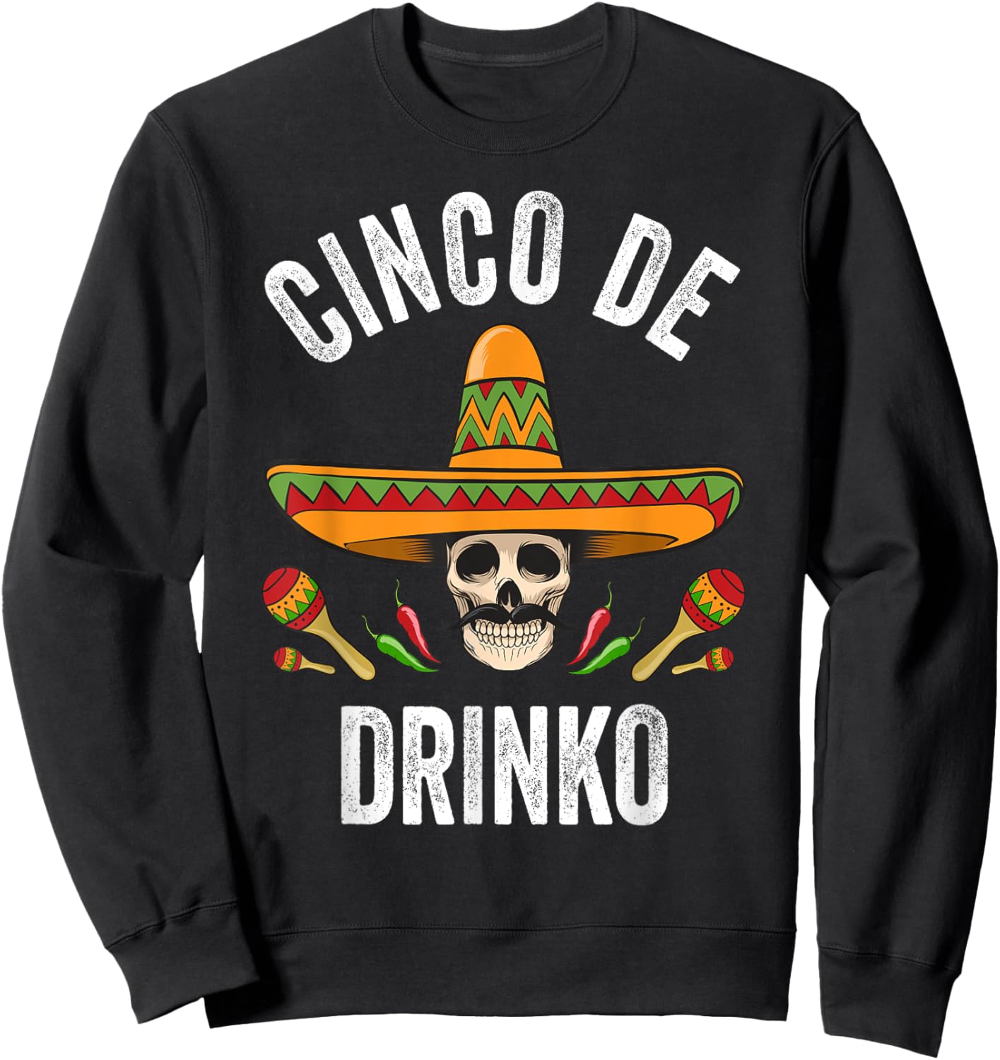 Cinco De Drinko Shirt Funny Mexican Skull Cinco De Mayo Sweatshirt - Sweatshirt | Black
