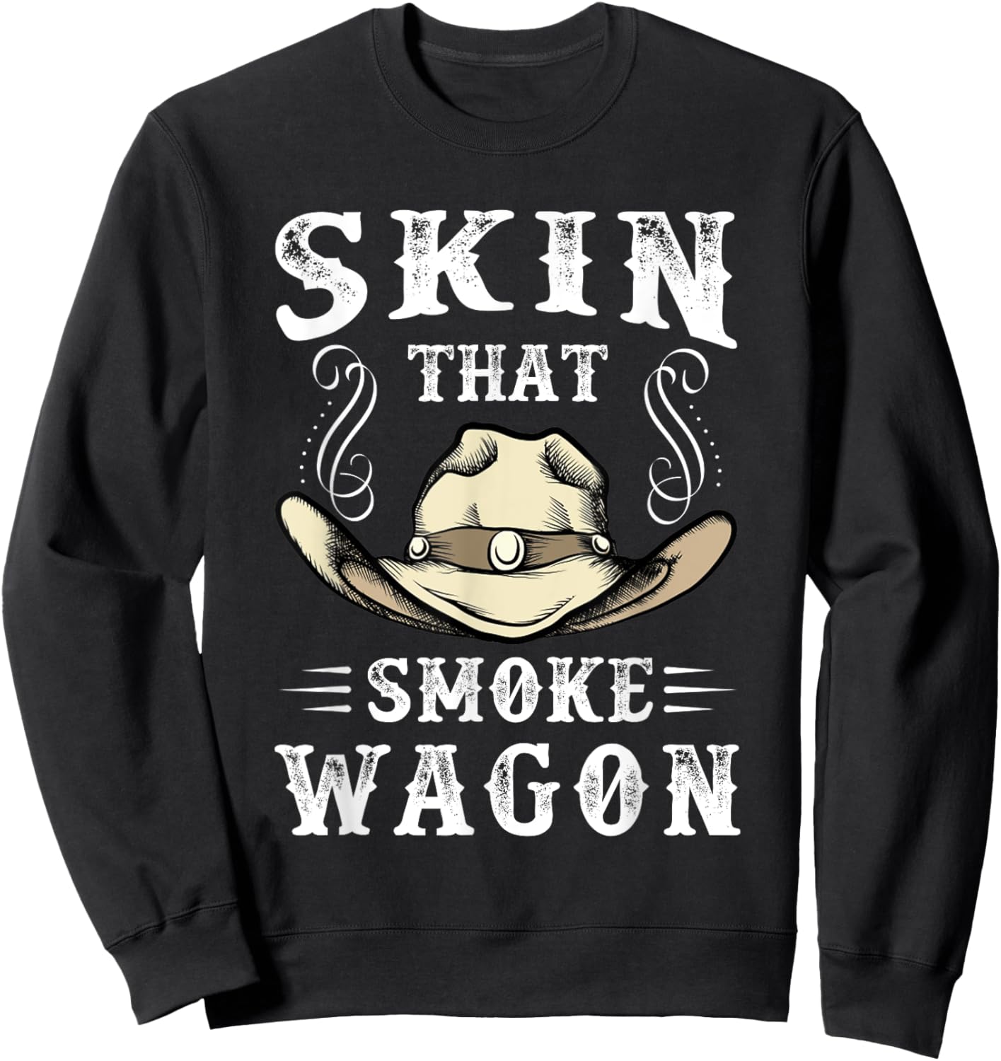 Cowboy and Western Movie or Skin that Smoke Wagon Sweatshirt - Sweatshirt | Black