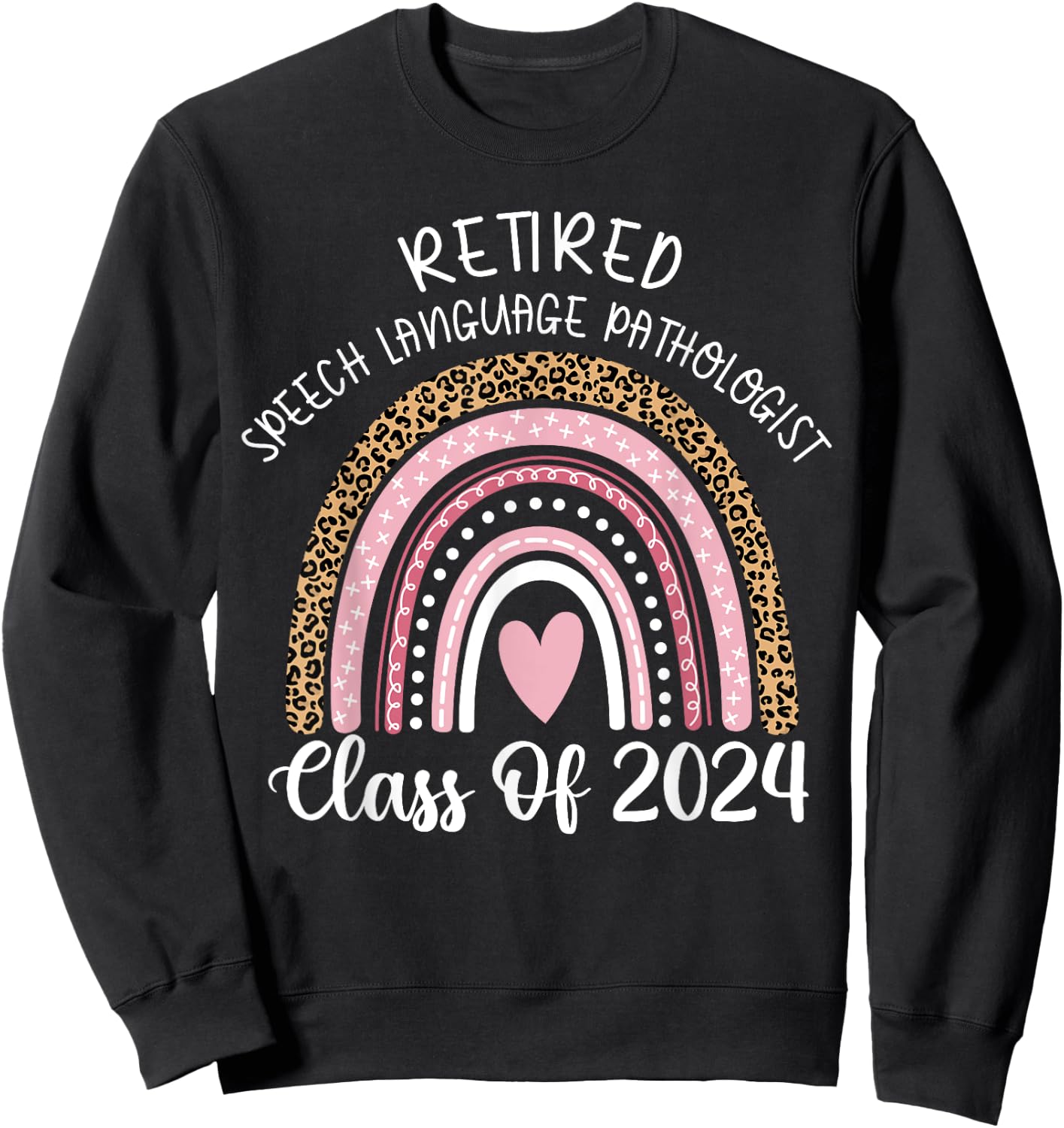 Retired Speech Language Pathologist Class Of 2024 Rainbow Sweatshirt - Sweatshirt | Black