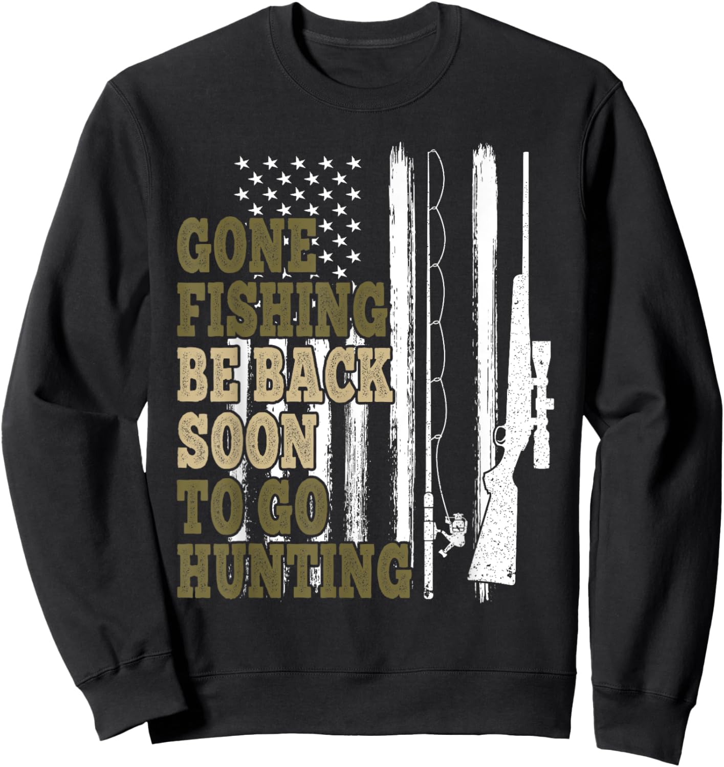 Gone Fishin' Be Back Soon To Go Huntin' Deer Hunting Fishing Sweatshirt - Sweatshirt | Black