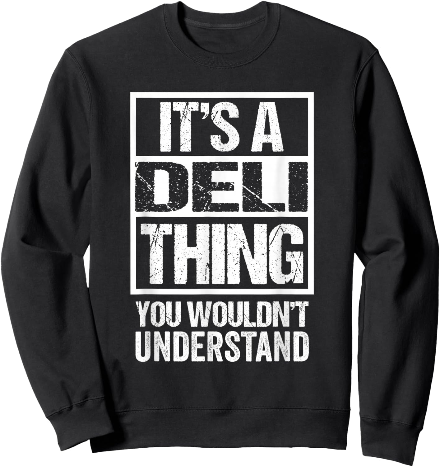 It's A Deli Thing You Wouldn't Understand Sweatshirt - Sweatshirt | Black