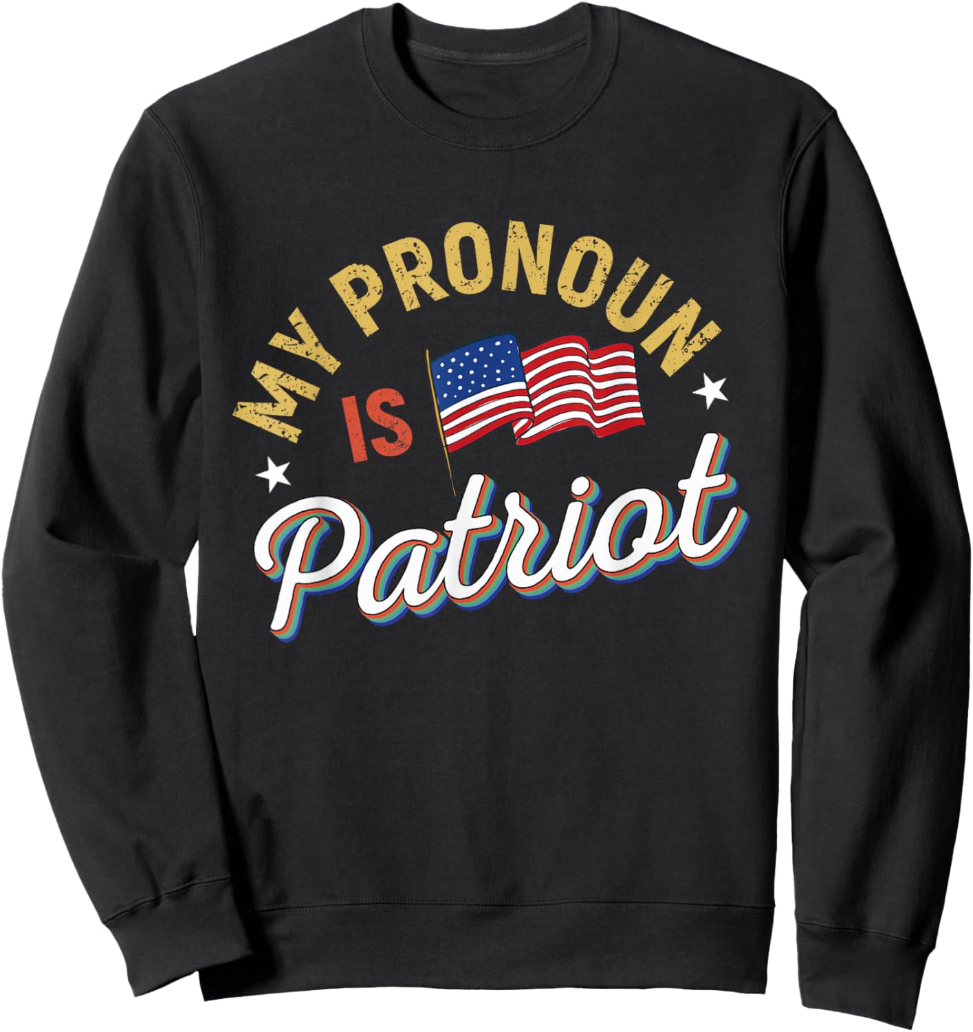 Funny Republican My Pronoun Is Patriot Conservative Sweatshirt - Sweatshirt | Black