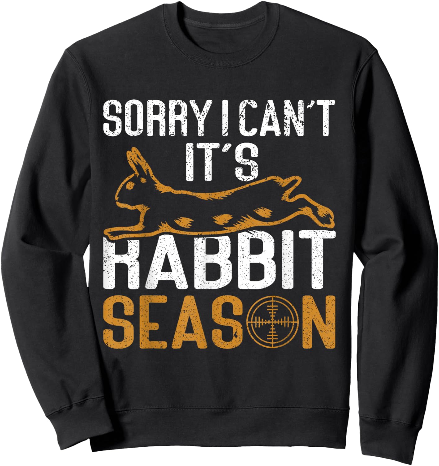 Sorry I Can´t It´s Rabbit Season Rabbit Hunting Funny Hunter Sweatshirt - Sweatshirt | Black