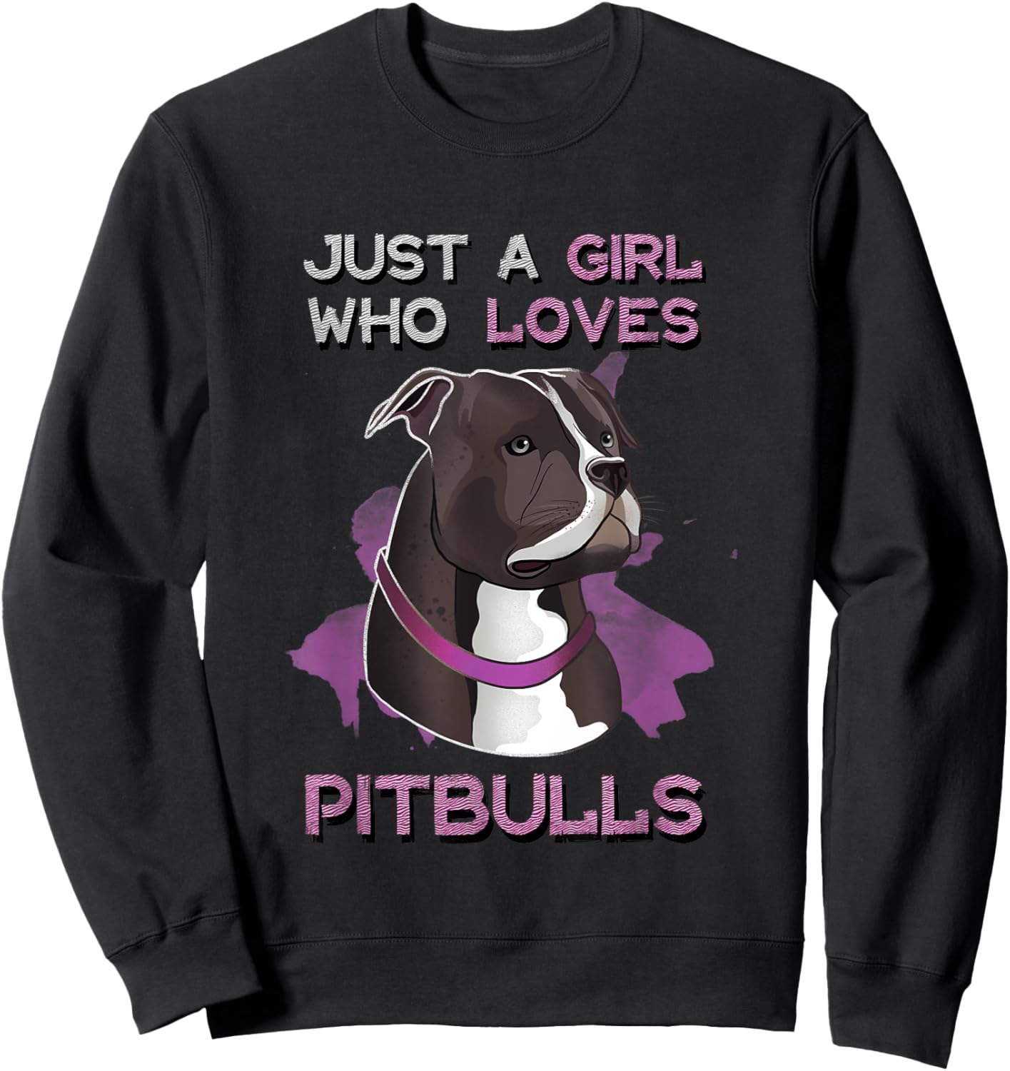 Just A Girl Who Loves Pitbulls Funny Pitbull Dog Owner Quote Sweatshirt - Sweatshirt | Black