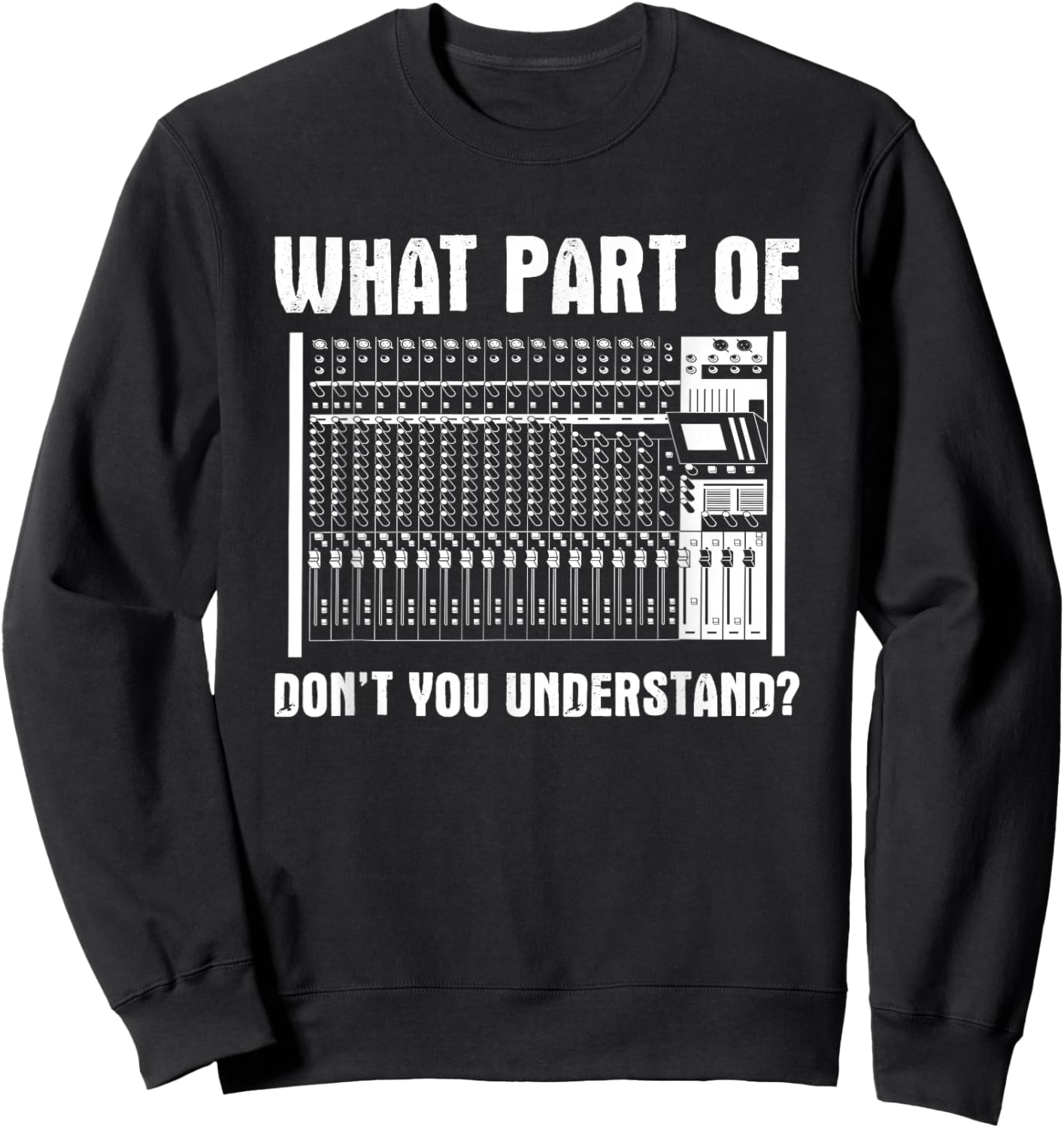 What Part OF You Understand Sound Engineer Sound Guy Sweatshirt - Sweatshirt | Black