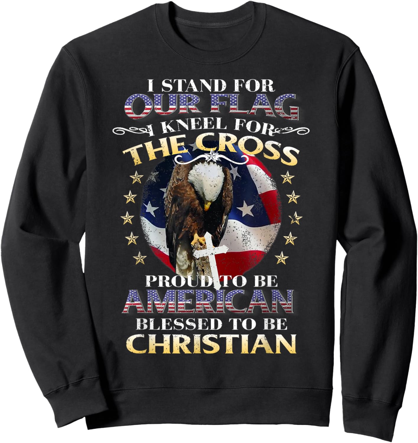 Stand for Our Flag and Kneel for The Cross Sweatshirt - Sweatshirt | Black