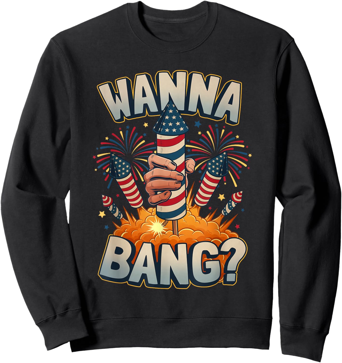 Funny Wanna Bang 4th of July Fireworks Sweatshirt - Sweatshirt | Black
