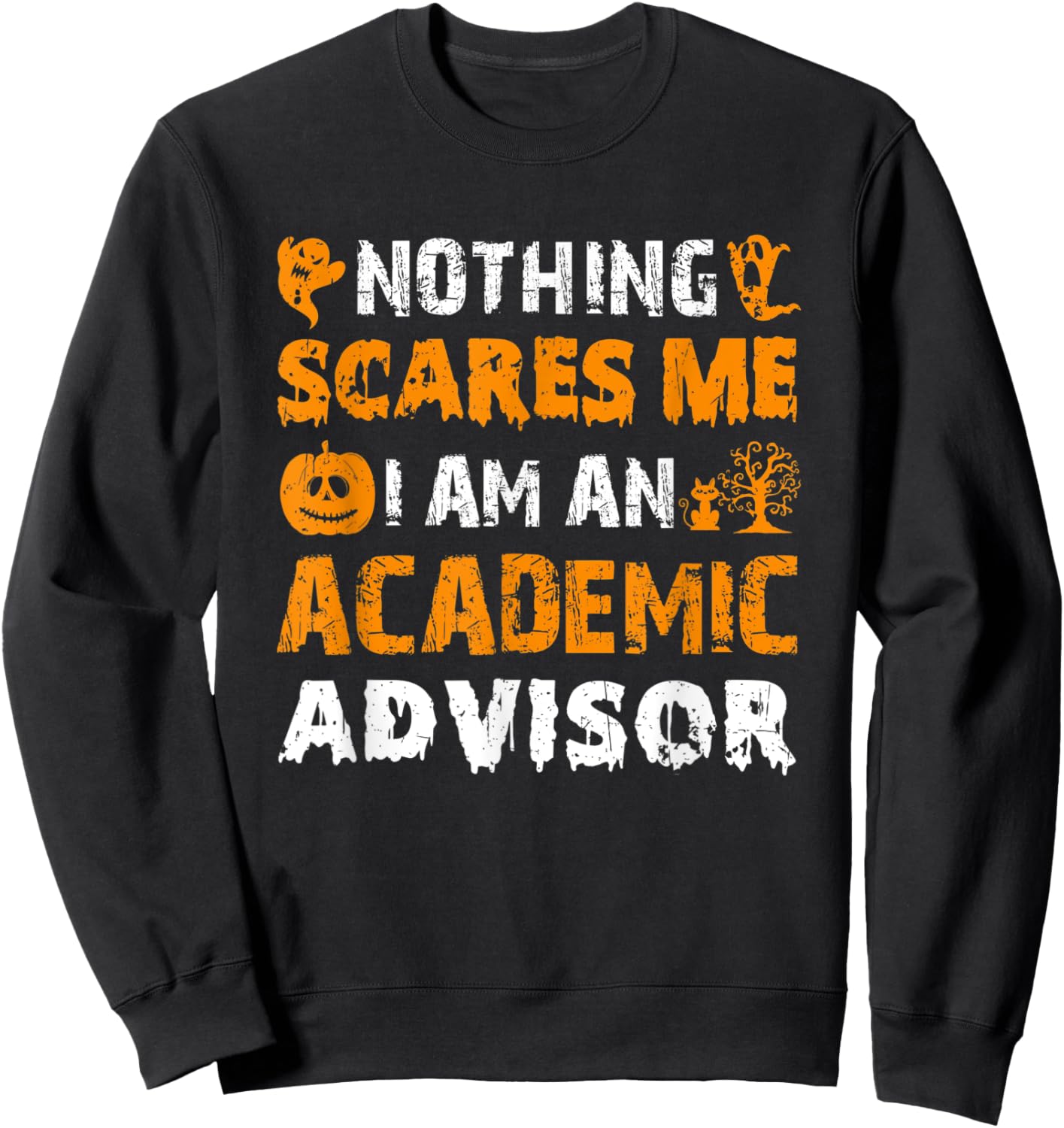 Nothing Scares Me I'm An Academic Advisor Halloween Matching Sweatshirt - Sweatshirt | Black