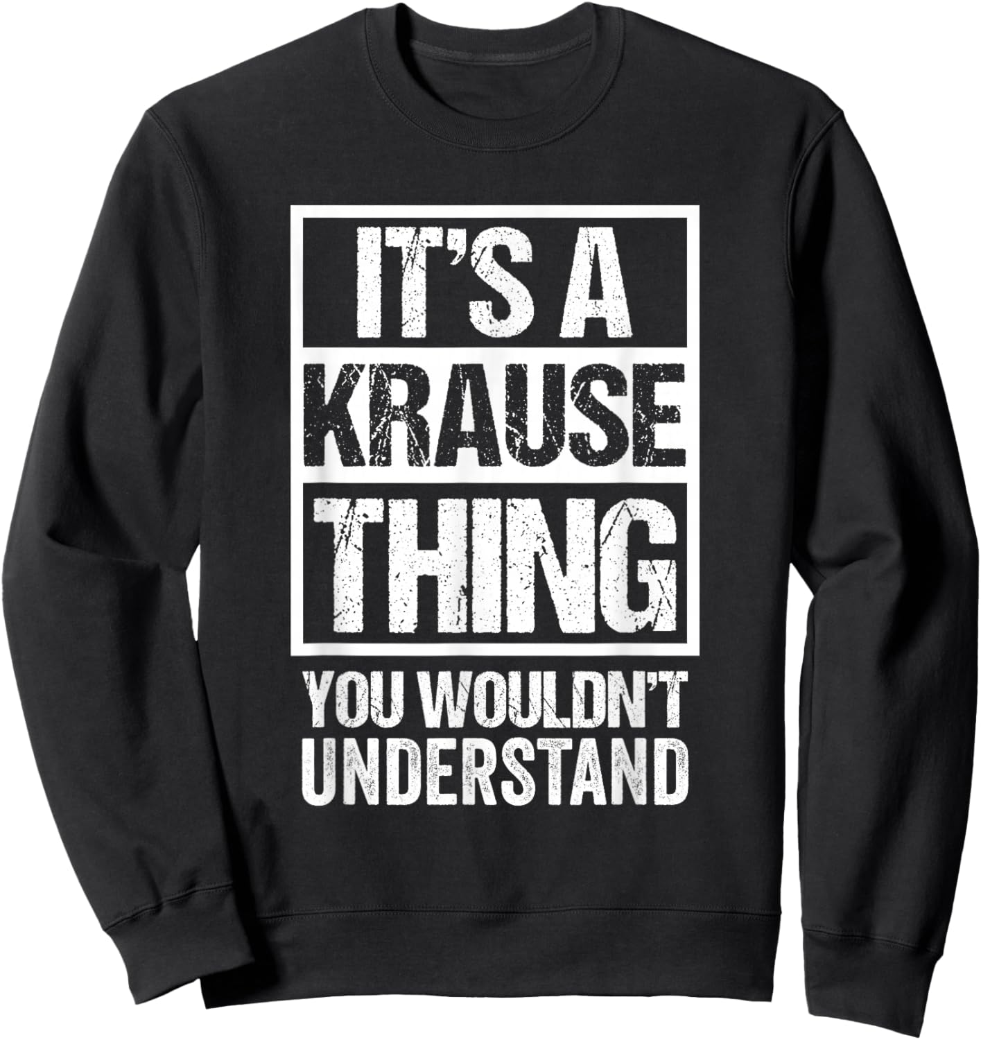 It's A Krause Thing You Wouldn't Understand Sweatshirt - Sweatshirt | Black
