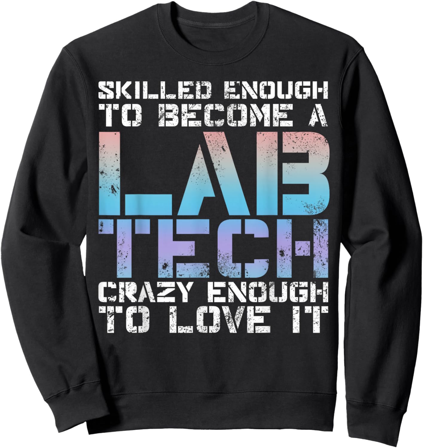 Skilled Lab Tech Funny Medical Lab Technician Sweatshirt - Sweatshirt | Black