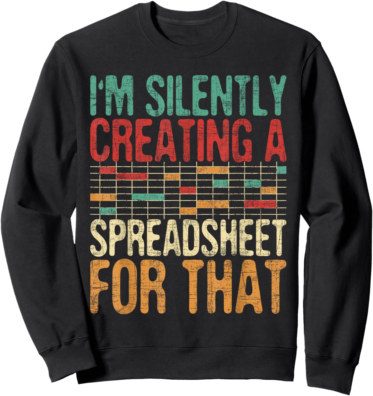 I'm Silently Creating A Spreadsheet - Actuary Statistician Sweatshirt - Sweatshirt | Black