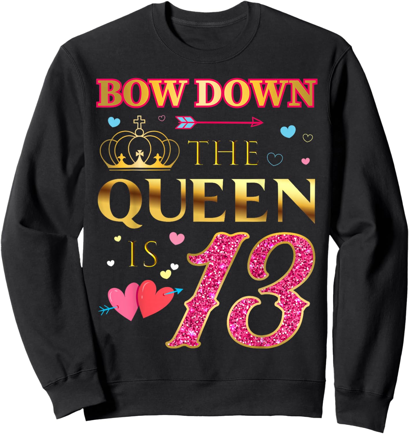 Bow Down The Queen Is 13 Year Old - 13th Birthday Sweatshirt - Sweatshirt | Black
