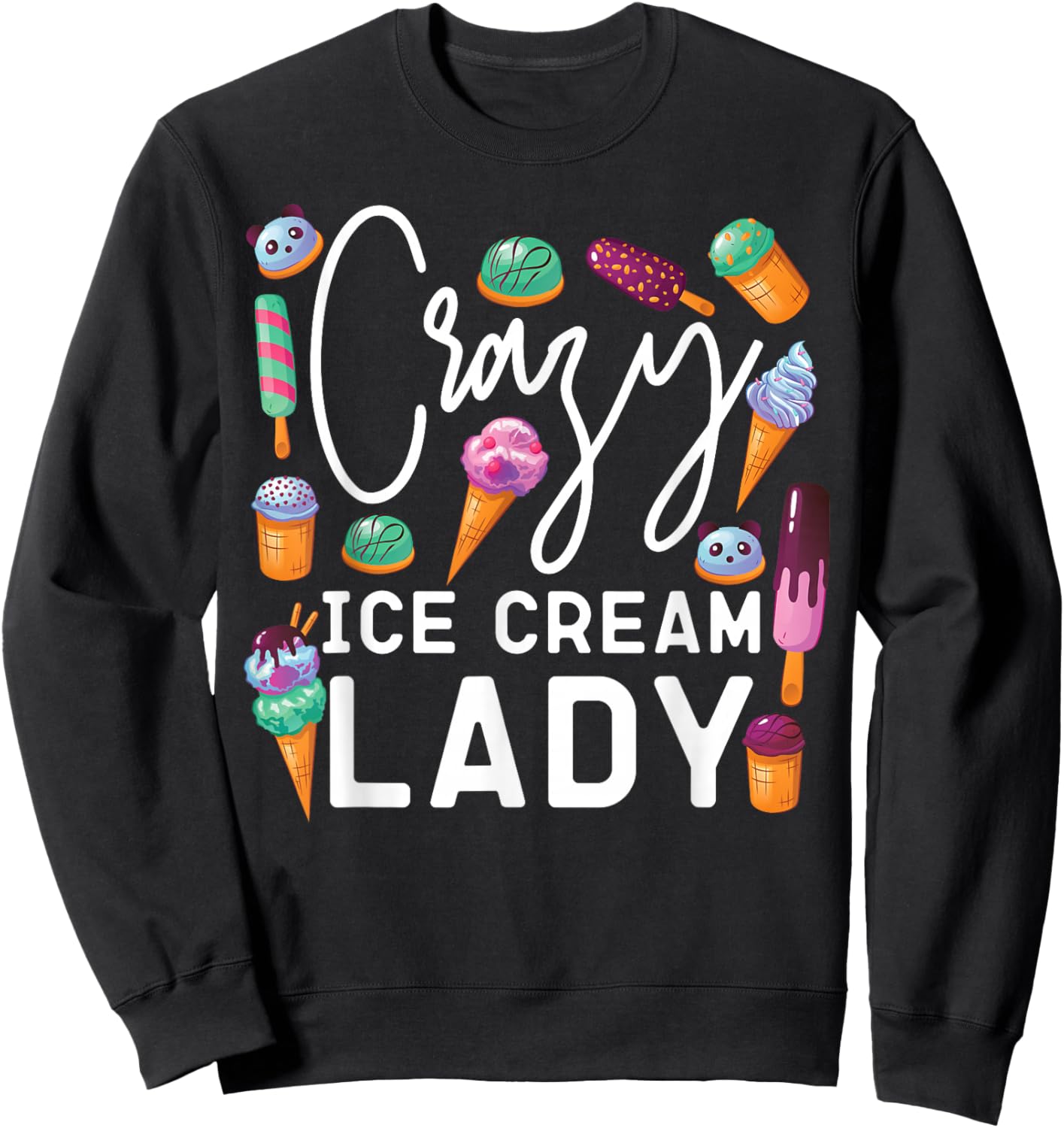 Ice Cream Girl Cone Popsicle Crazy Ice Cream Lady Sweatshirt - Sweatshirt | Black