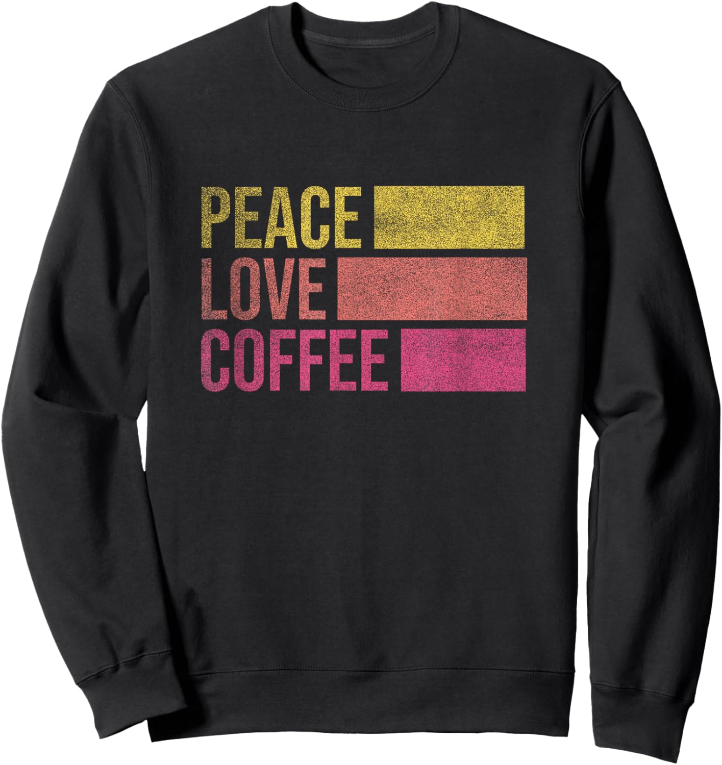 Drink Coffee Peace Love Coffee Shirt Coffee Lover Gifts Sweatshirt - Sweatshirt | Black