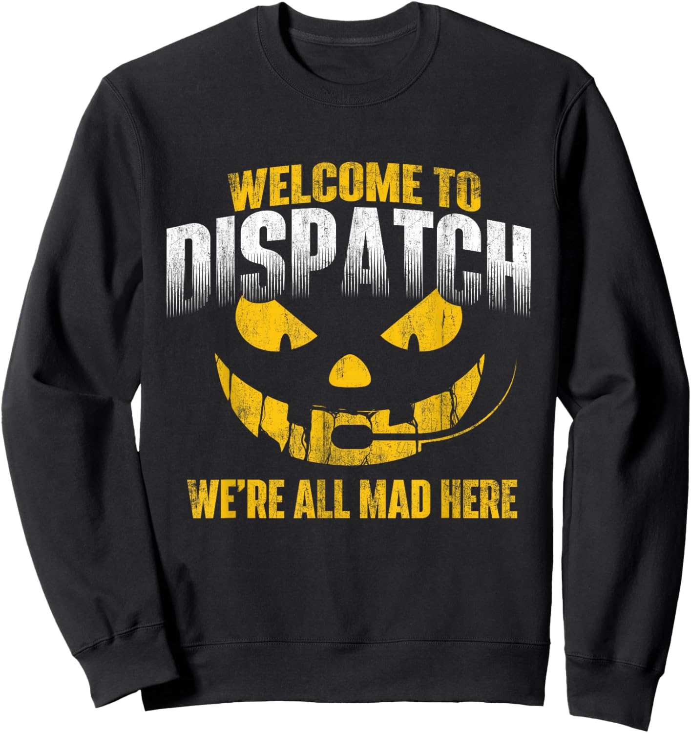 Funny Dispatcher Shirts Welcome To Dispatch - 911 Dispatcher Police Emergency , Black Sweatshirt - Sweatshirt | Black