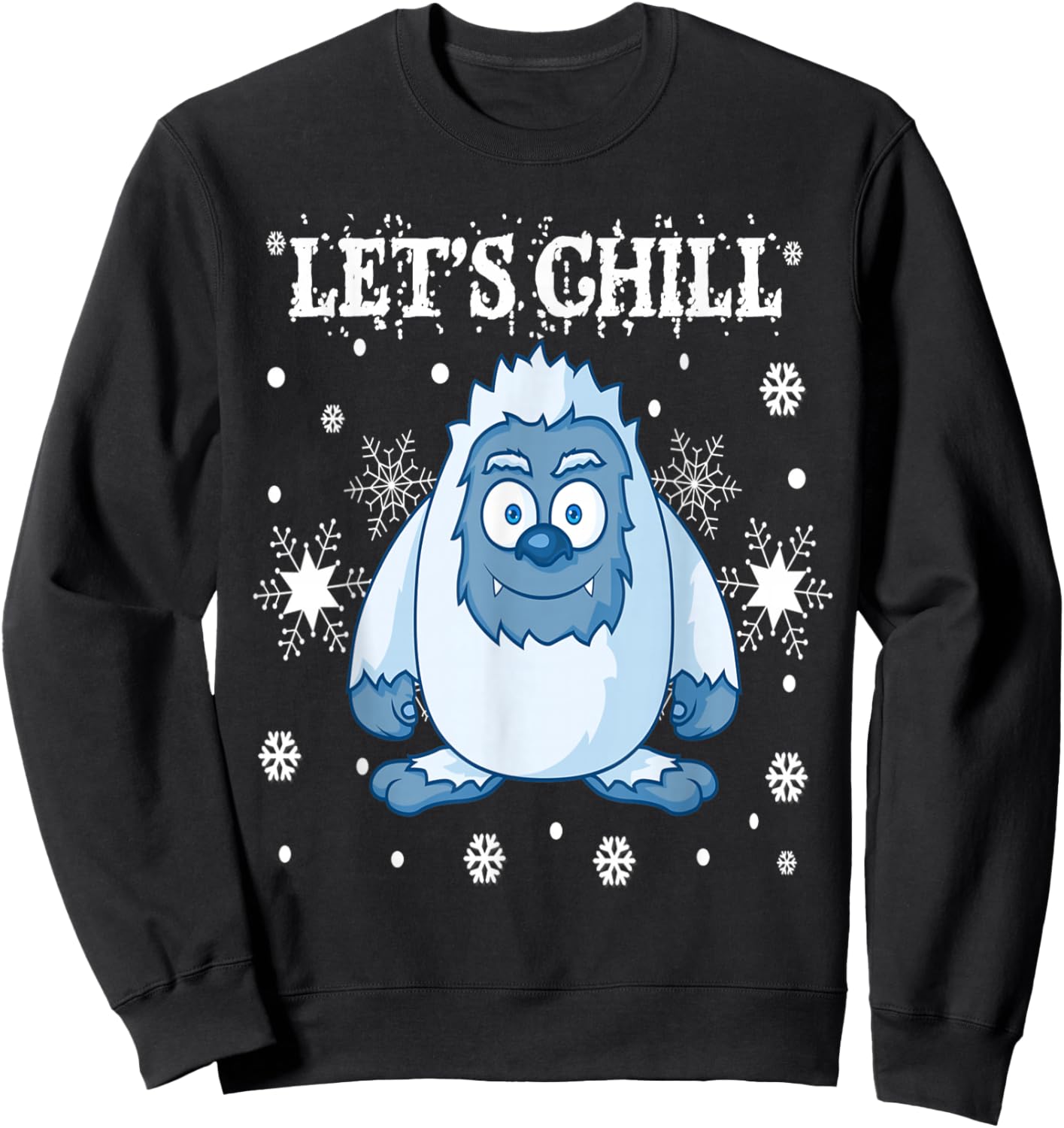 Lets Chill Yeti Bumble Snowman Monster PJ Sweater Snowflakes Sweatshirt - Sweatshirt | Black