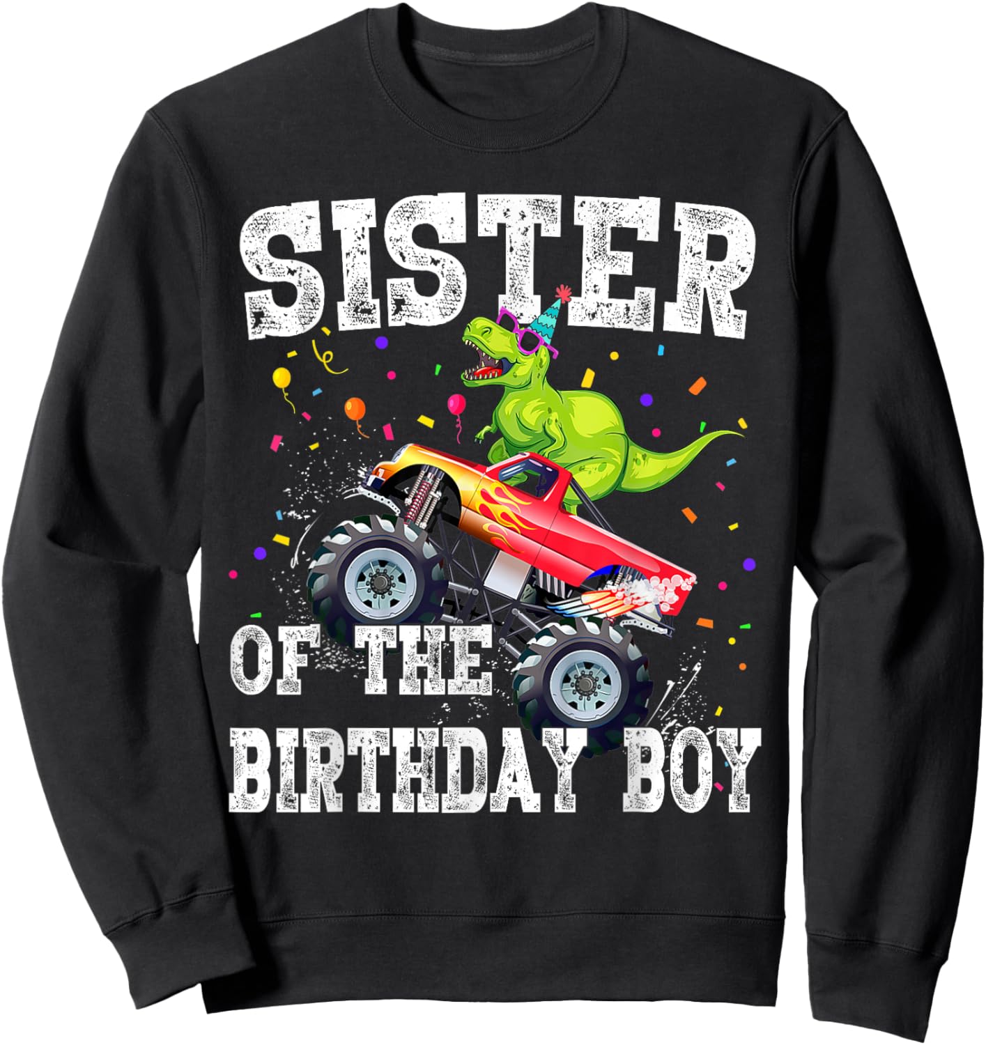 Sister of the Birthday Boy Dinosaur Monster Truck Family Sweatshirt - Sweatshirt | Black