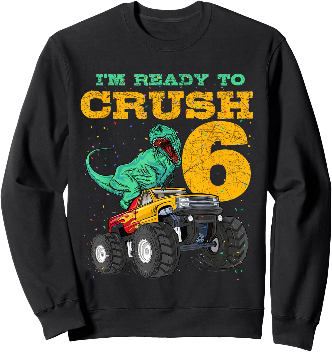 6th Birthday Monster Truck Dino 6 Years Old Bday Sweatshirt - Sweatshirt | Black