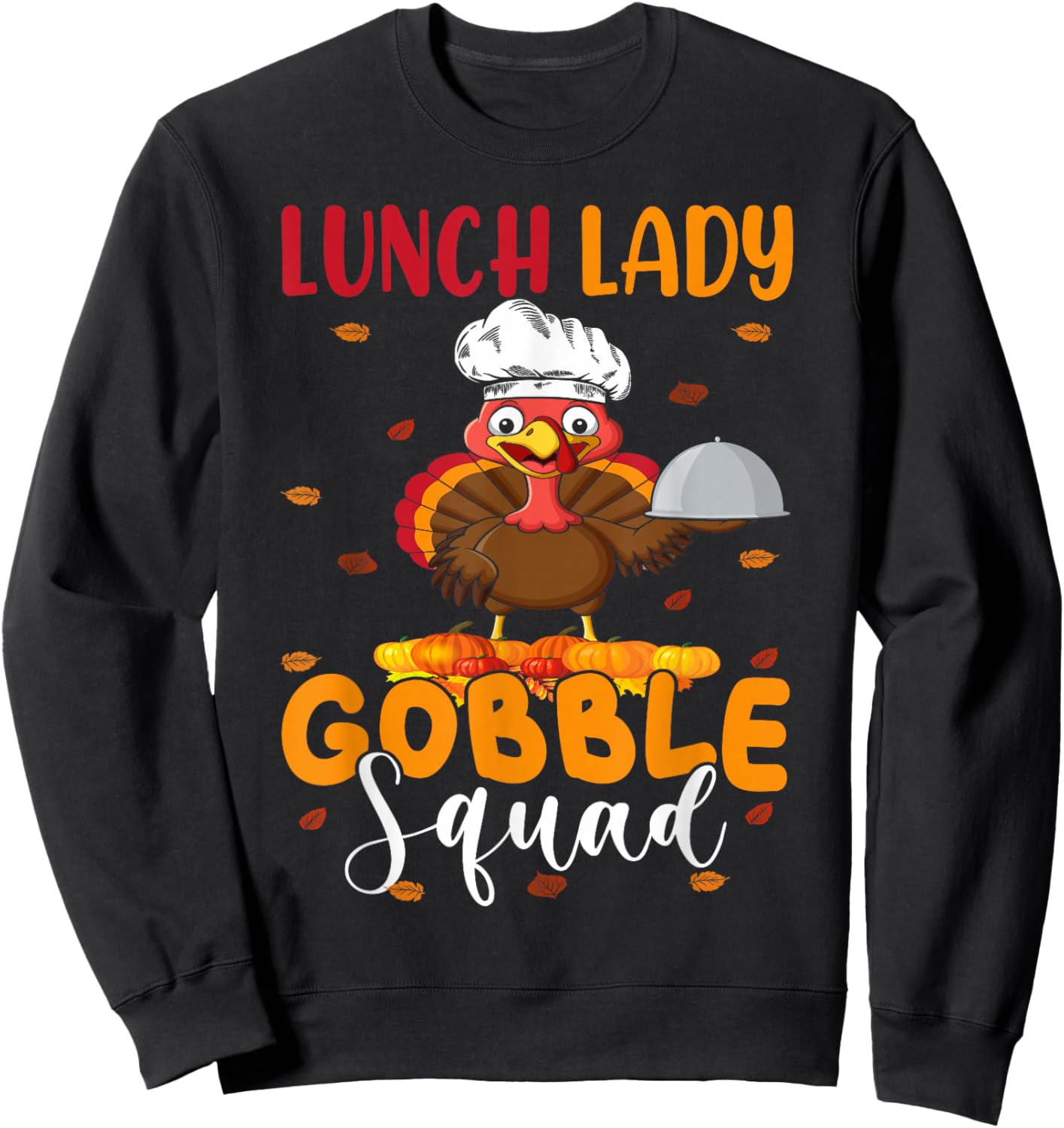 Lunch Lady Gobble Squad Funny Thanksgiving Turkey Lunch Lady Sweatshirt - Sweatshirt | Black
