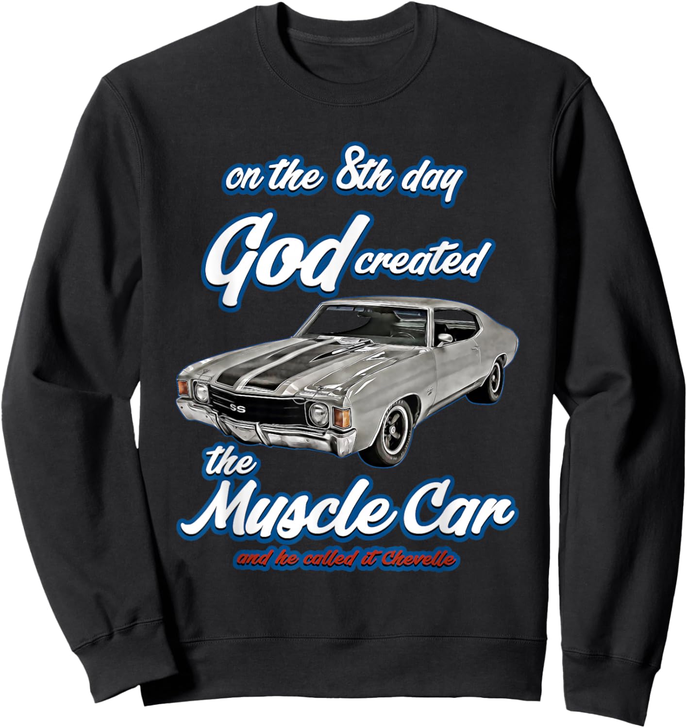8th day god created,1972 Chevelle,Muscle Car,SS454,SS427,SS Sweatshirt - Sweatshirt | Black