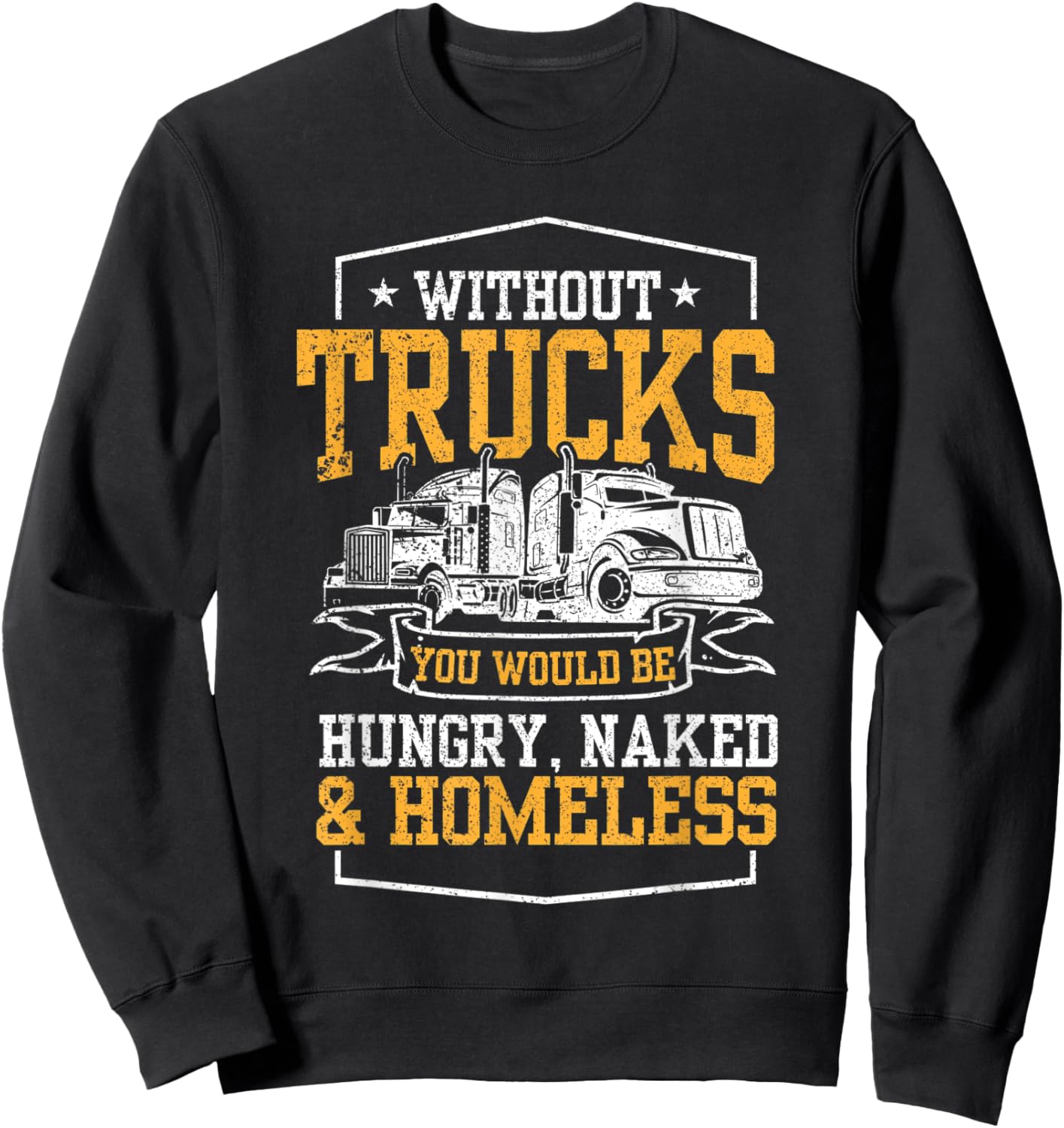 Truckers I Funny Trucking I Truck Driver Sweatshirt - Sweatshirt | Black