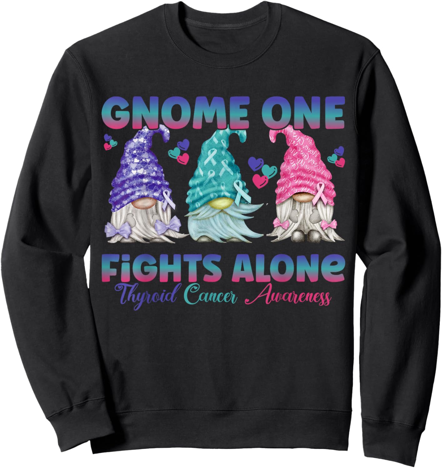 Gnome One Fights Alone Purple Teal Pink| Thyroid Awareness Sweatshirt - Sweatshirt | Black
