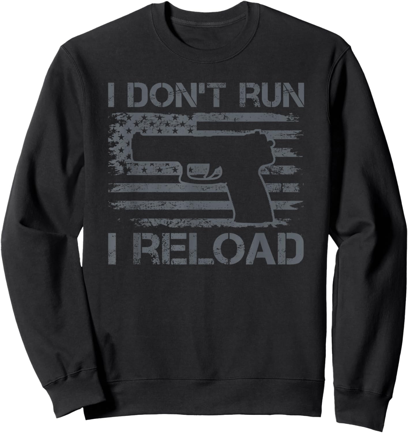 I Don't Run I Reload - Pro Guns USA Flag Pistol Funny Gun Sweatshirt - Sweatshirt | Black