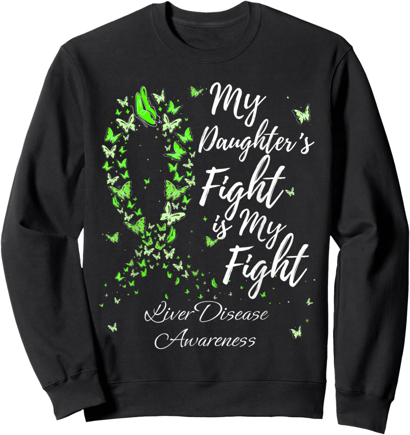 My Daughter’s Fight Is My Fight Liver Disease Awareness Sweatshirt - Sweatshirt | Black