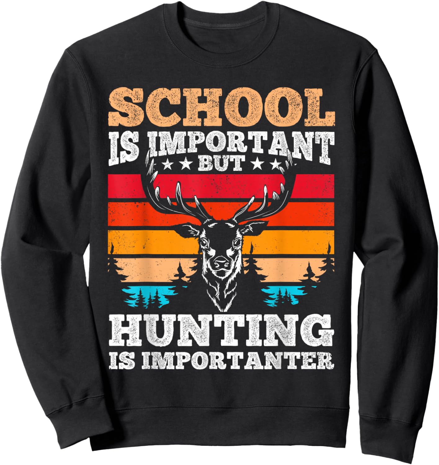 School is Important but Hunting is Importanter - Hunting Sweatshirt - Sweatshirt | Black