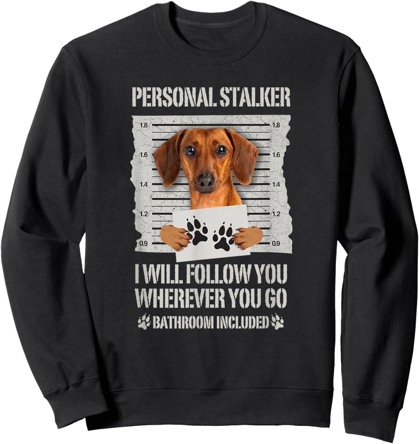 Personal Stalker Dog Dachshund Sweatshirt - Sweatshirt | Black
