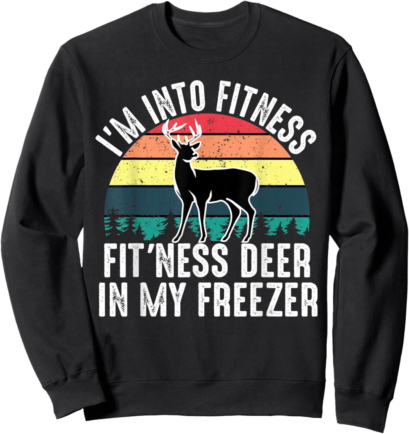I'm Into Fitness Fit'ness Deer In My Freezer Vintage Deer Sweatshirt - Sweatshirt | Black