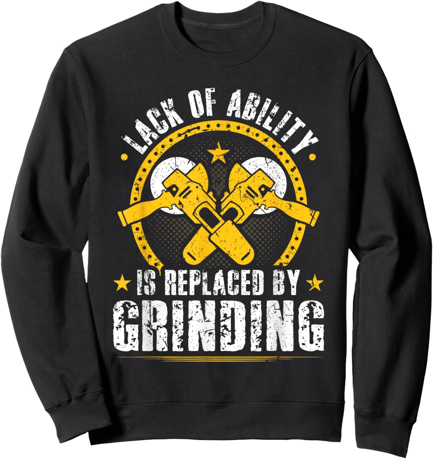 Bad Welder Grinder Quote, Funny Fabrication Welding Sweatshirt - Sweatshirt | Black