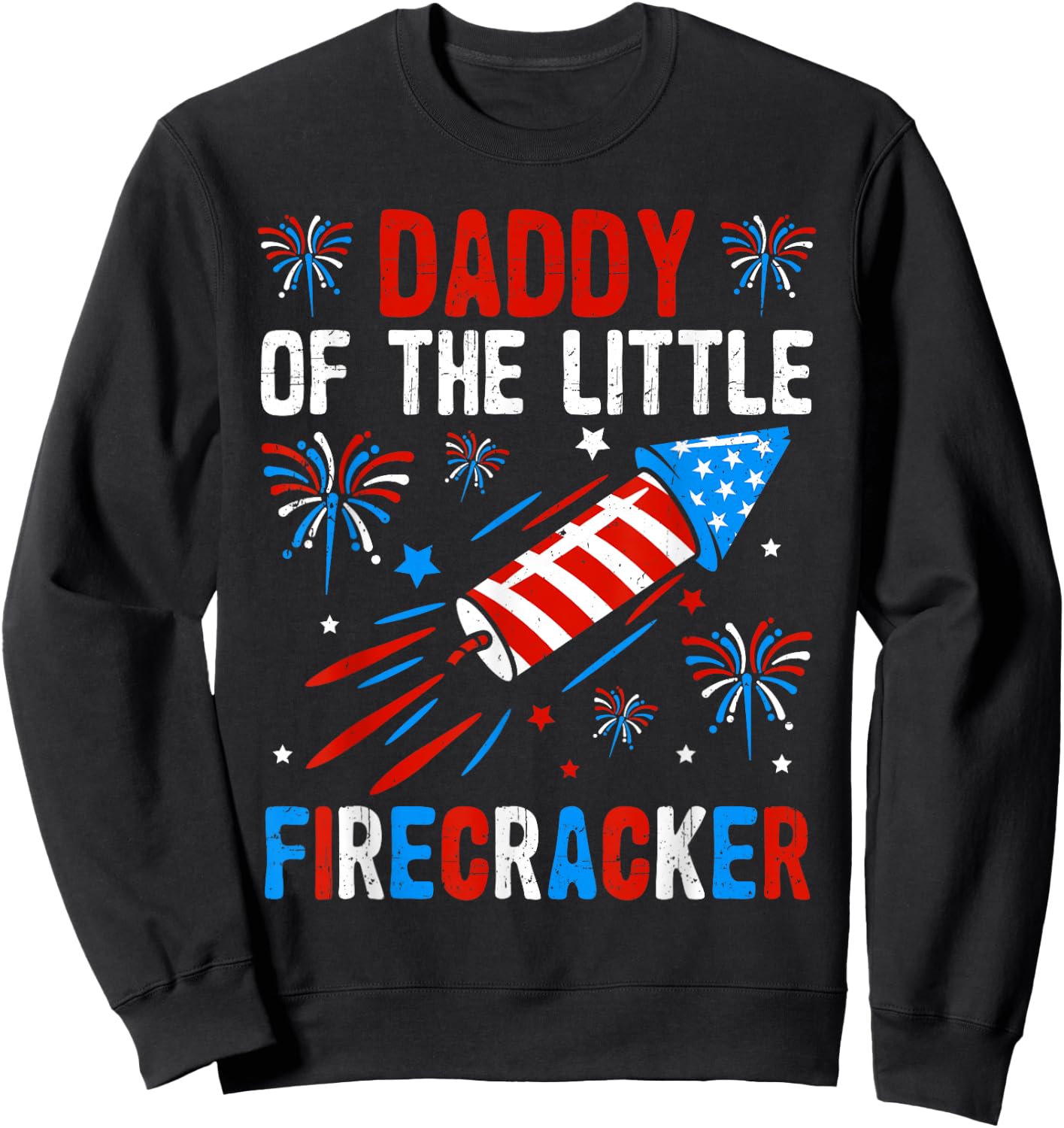 Daddy Of The Little Firecracker 4th of July dad Birthday Sweatshirt - Sweatshirt | Black