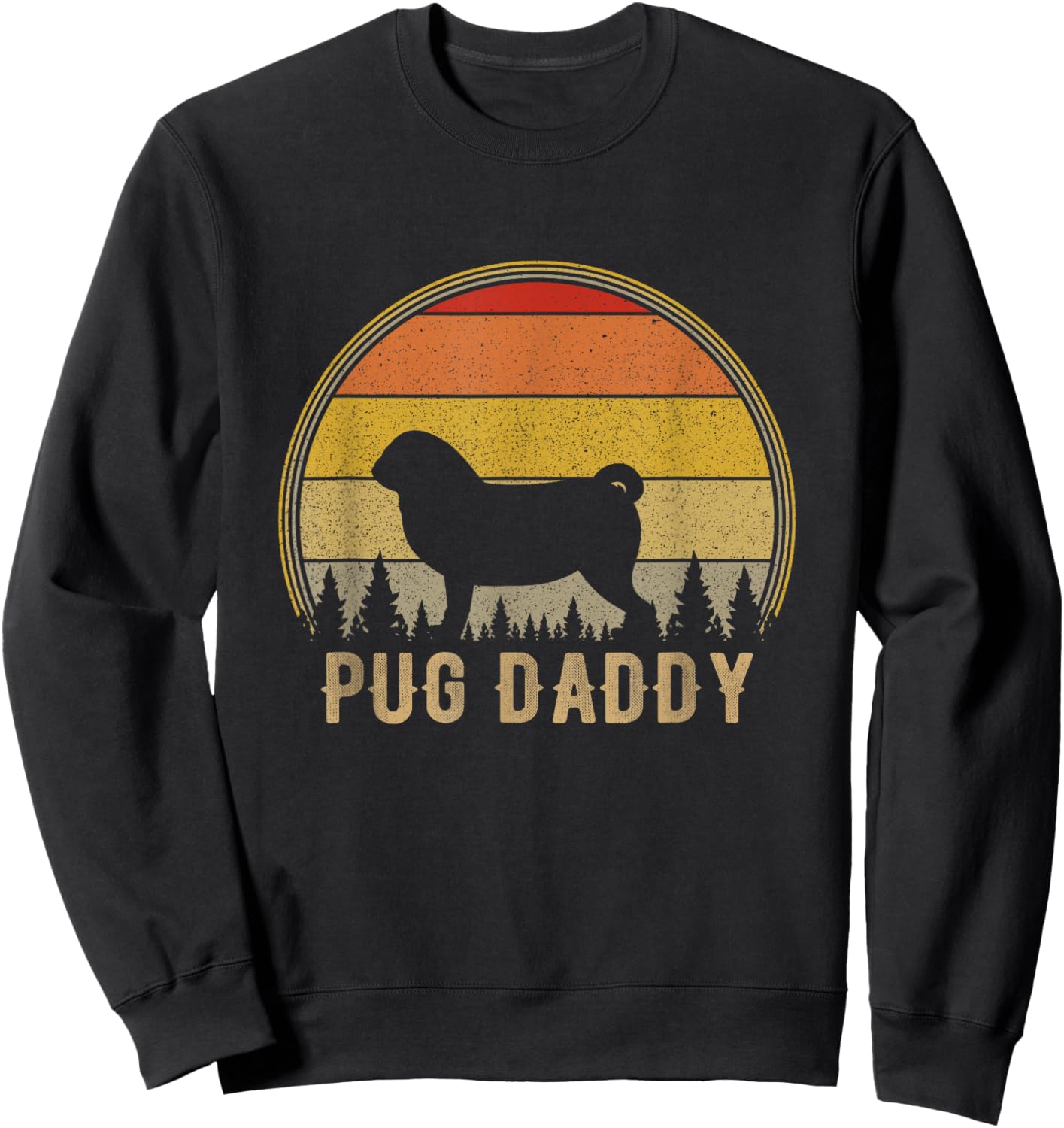 Pug Daddy Dog Funny Pug Dad Puppy Dog Father Sweatshirt - Sweatshirt | Black
