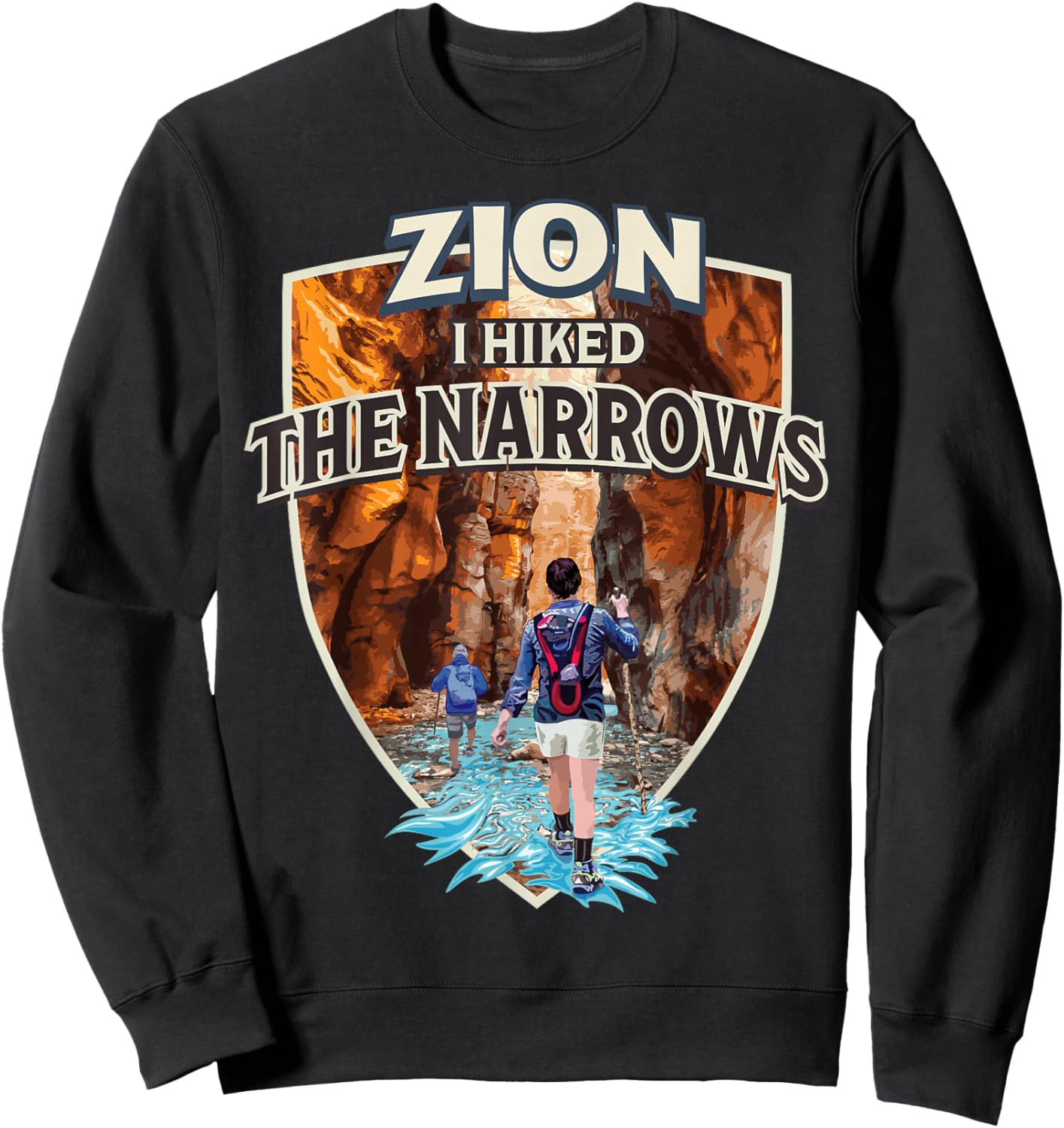 Zion I Hiked the Narrows at Zion National Park Utah Sweatshirt - Sweatshirt | Black